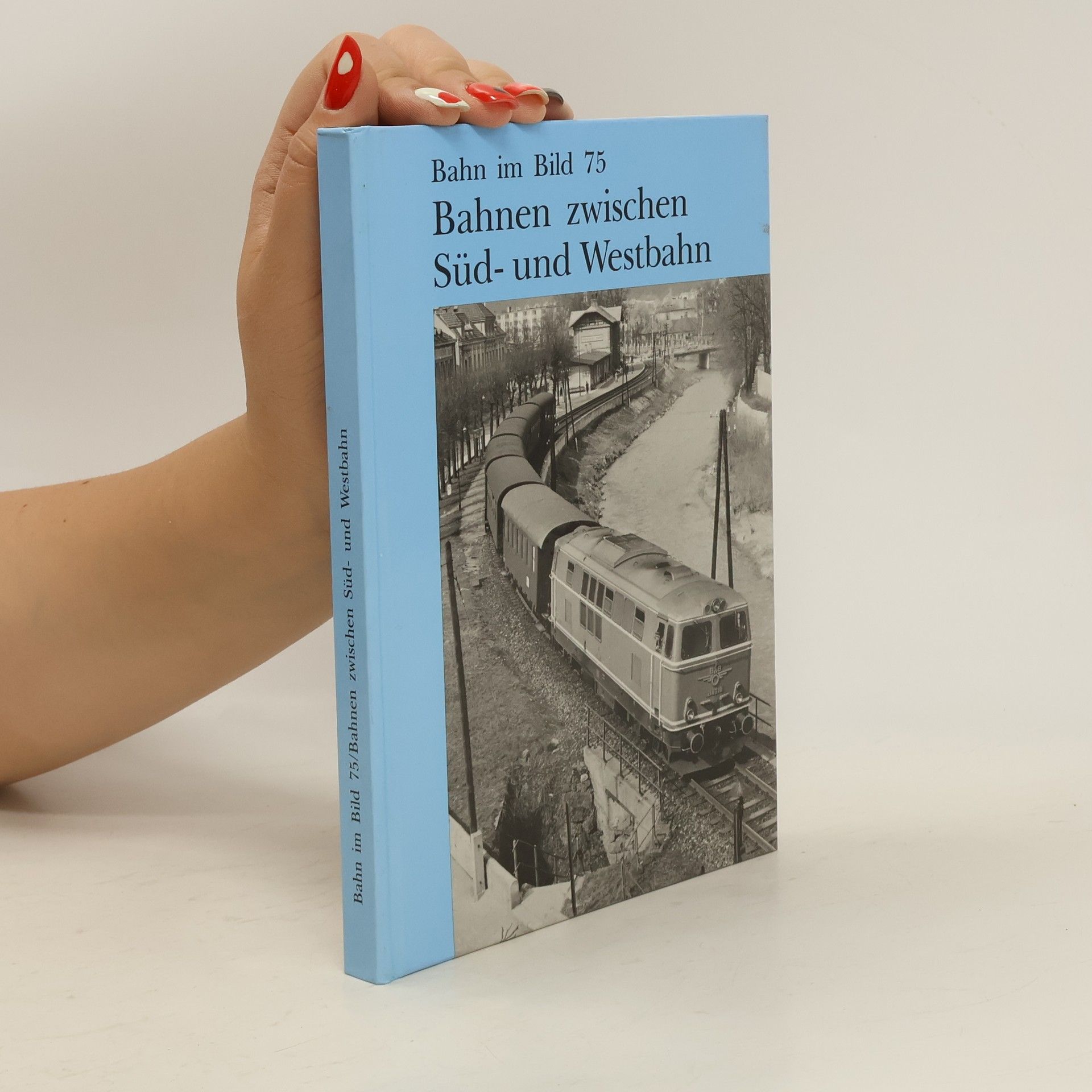 Collectif d'auteurs Bahn im Bild 75. Bahnen zwischen Süd- und Westbahn