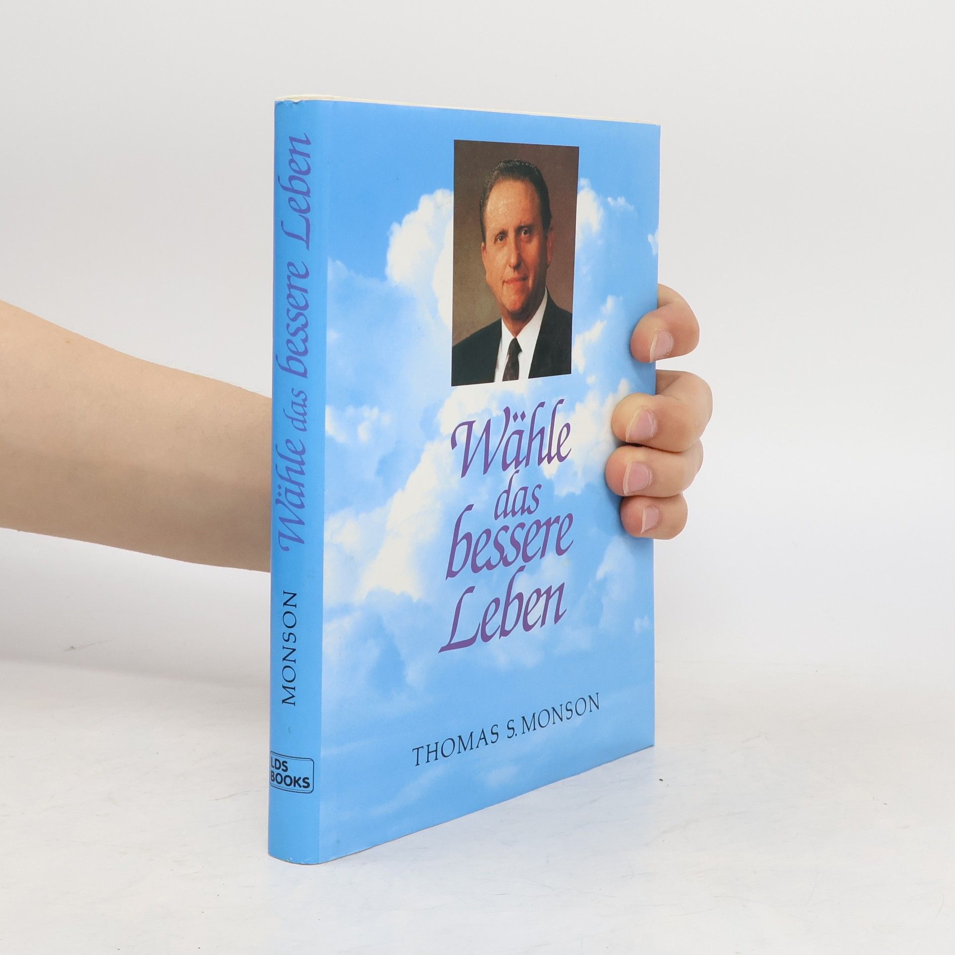 Thomas S Monson Wähle das bessere Leben