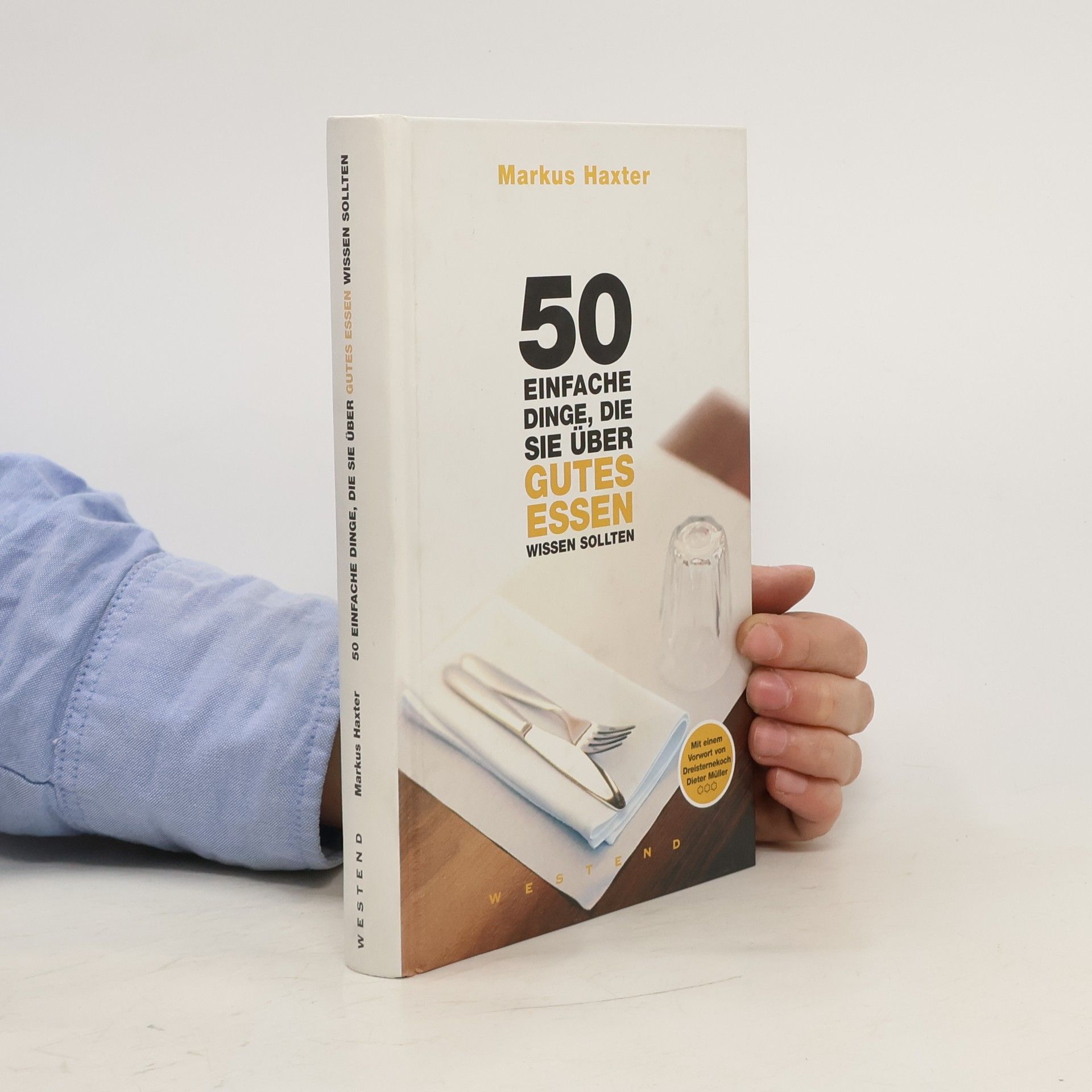 Markus Haxter 50 einfache Dinge, die Sie über gutes Essen wissen sollten