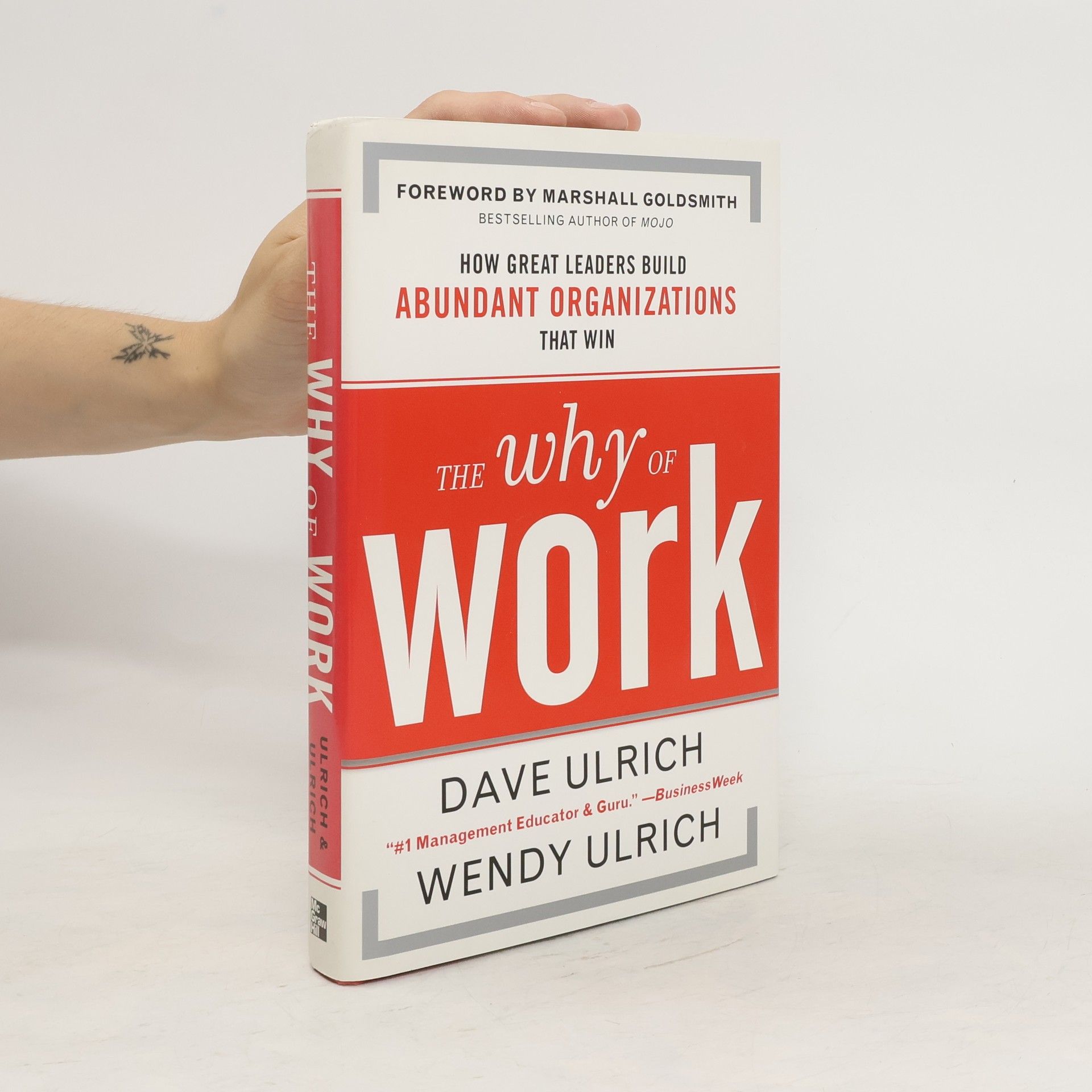 David Ulrich The Why of Work: How Great Leaders Build Abundant Organizations That Win