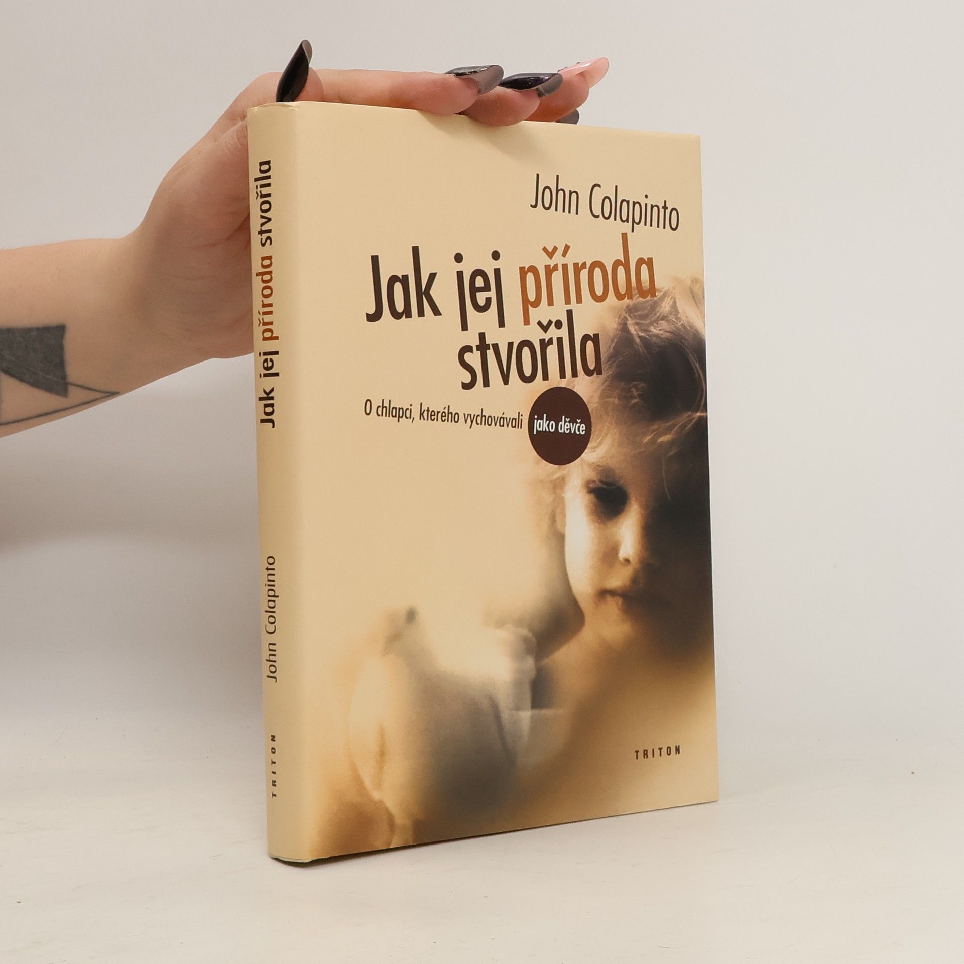John Colapinto Jak jej příroda stvořila. O chlapci, kterého vychovávali jako děvče