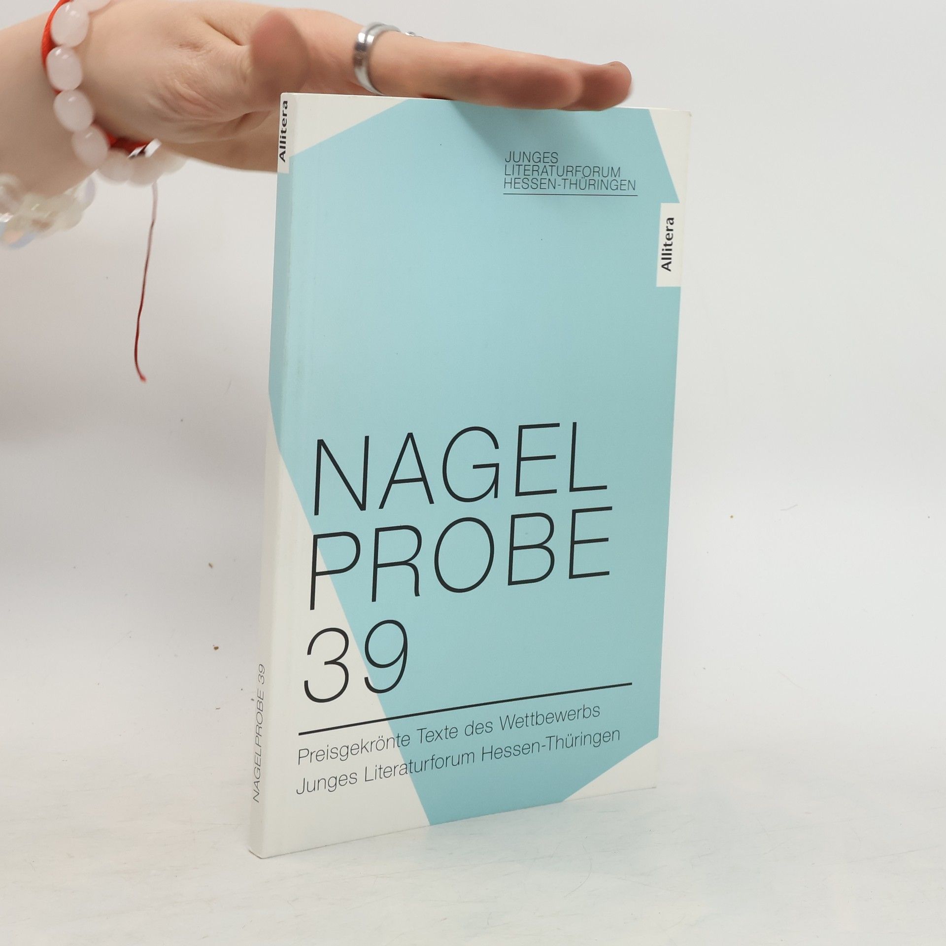 Hessisches Ministerium Für Wissenschaft Und Kunst Nagelprobe 39. Preisgekrönte Texte des Wettbewerbs Junges Literaturforum Hessen-Thüringen