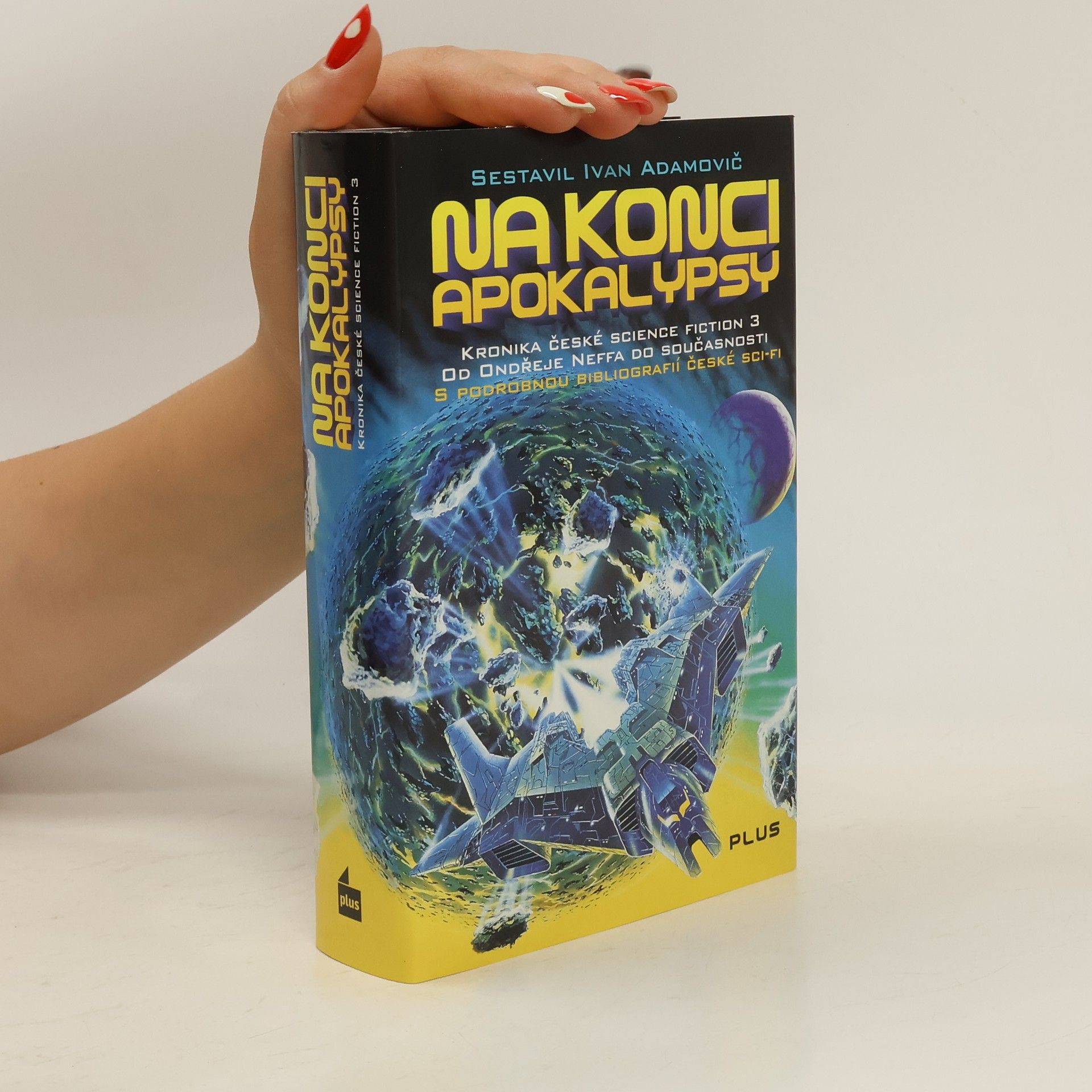 Ivan Adamovič Kronika české science fiction 3. Na konci apokalypsy. Od Ondřeje Neffa do současnosti