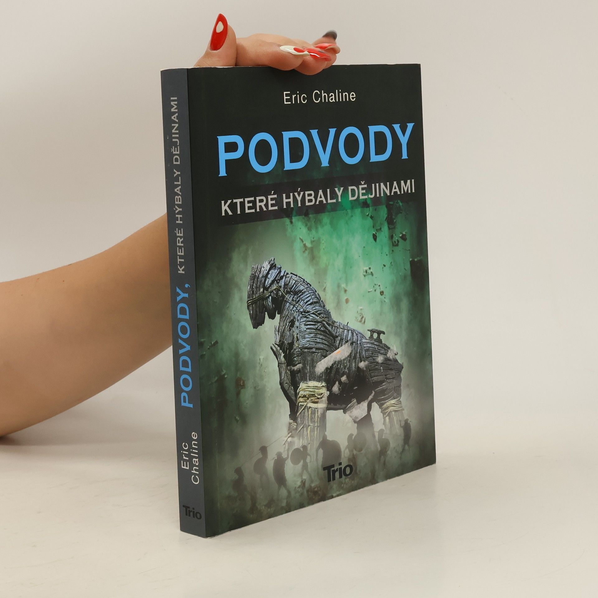 Eric Chaline Podvody, které hýbaly dějinami