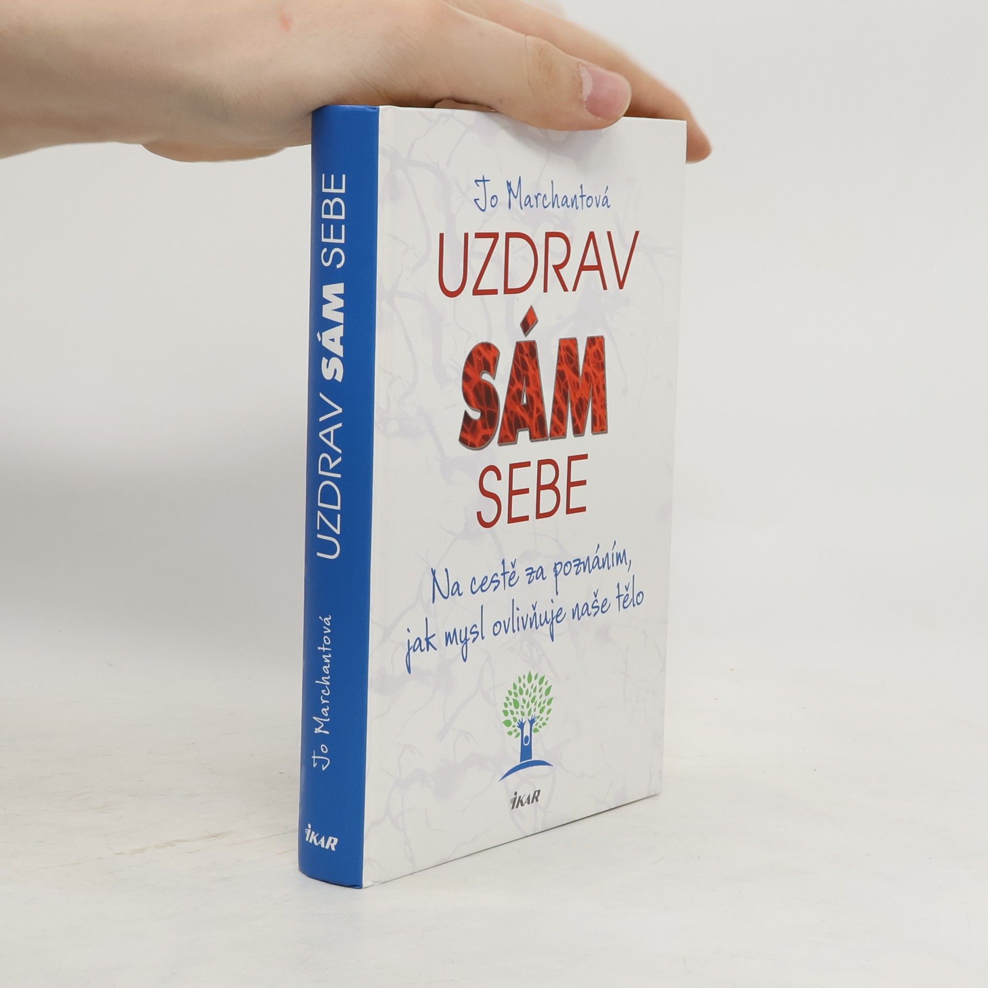 Jo Marchant Uzdrav sám sebe. Na cestě za poznáním, jak mysl ovlivňuje naše tělo