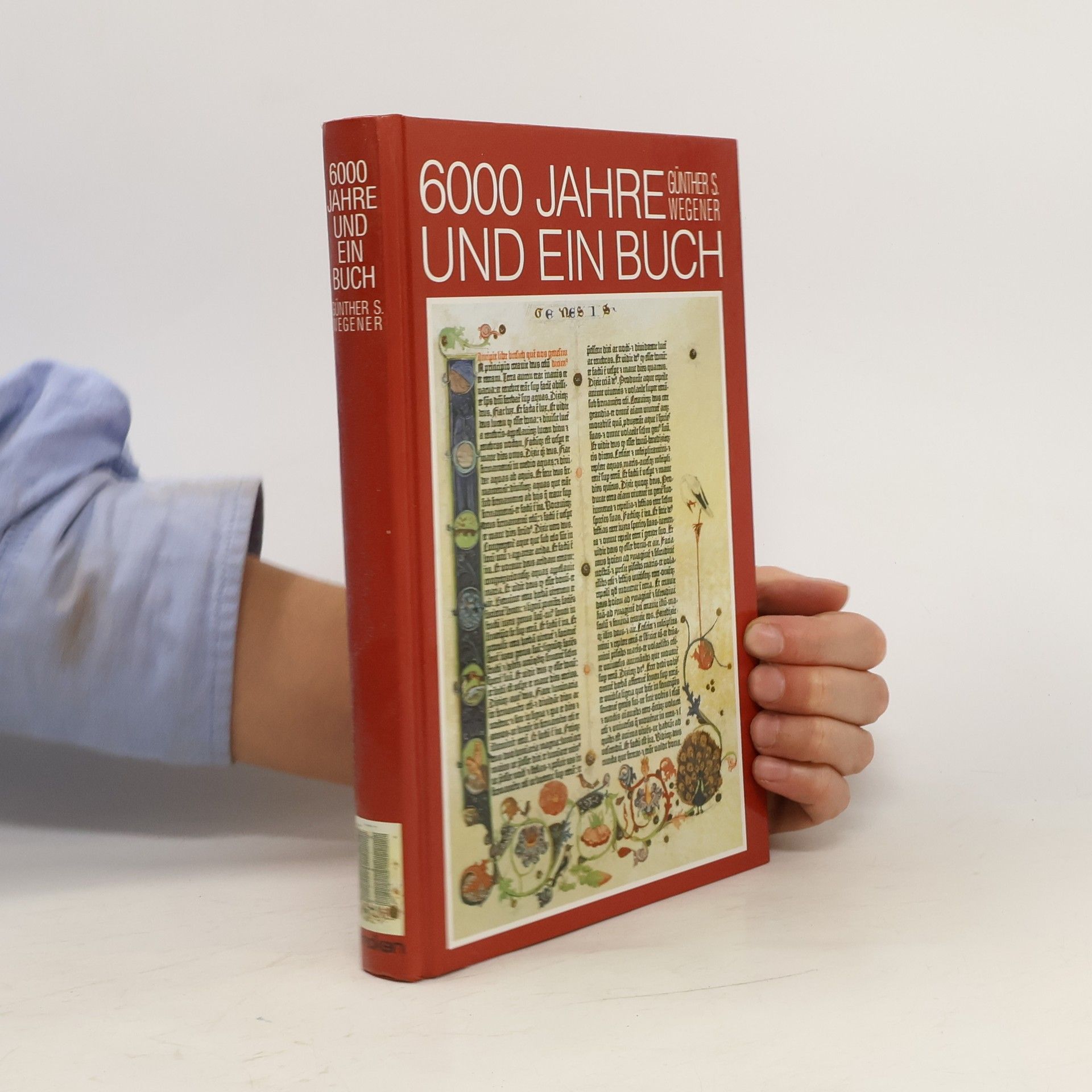 Günther S. Wegener 6000 Jahre und ein Buch. Die Bibel, Biographie eines Bestsellers