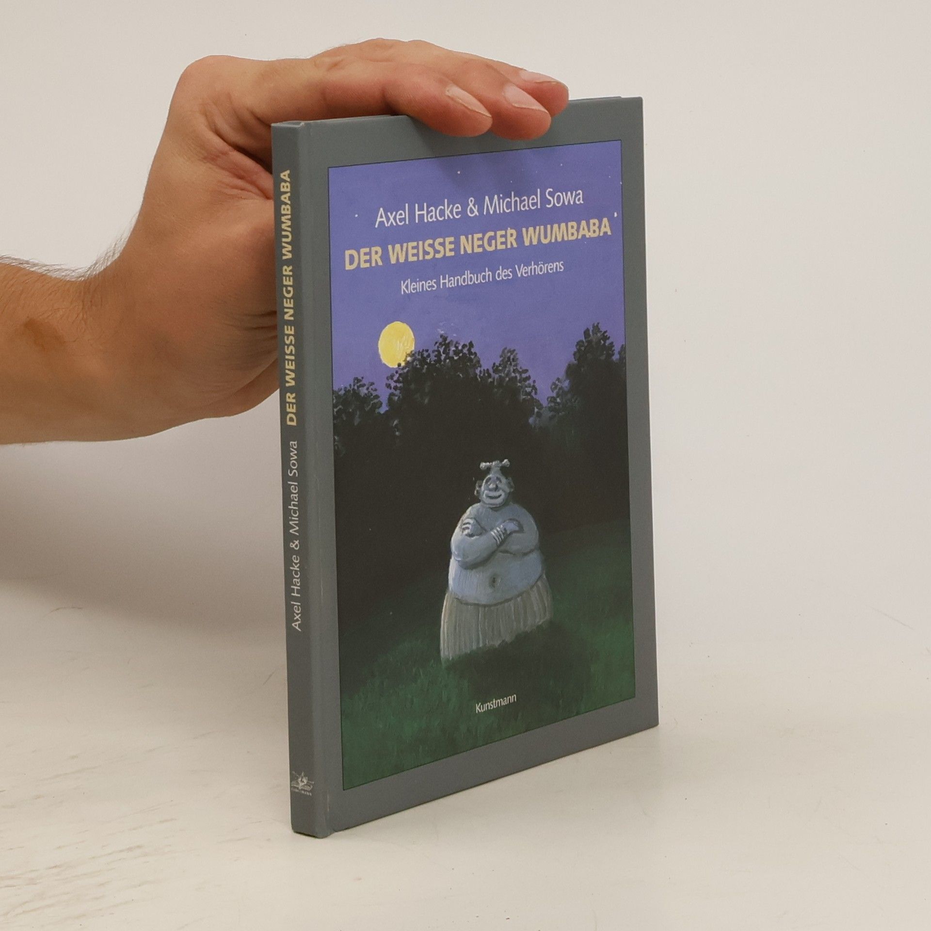 Axel Hacke Der weiße Neger Wumbaba. Kleines Handbuch des Verhörens