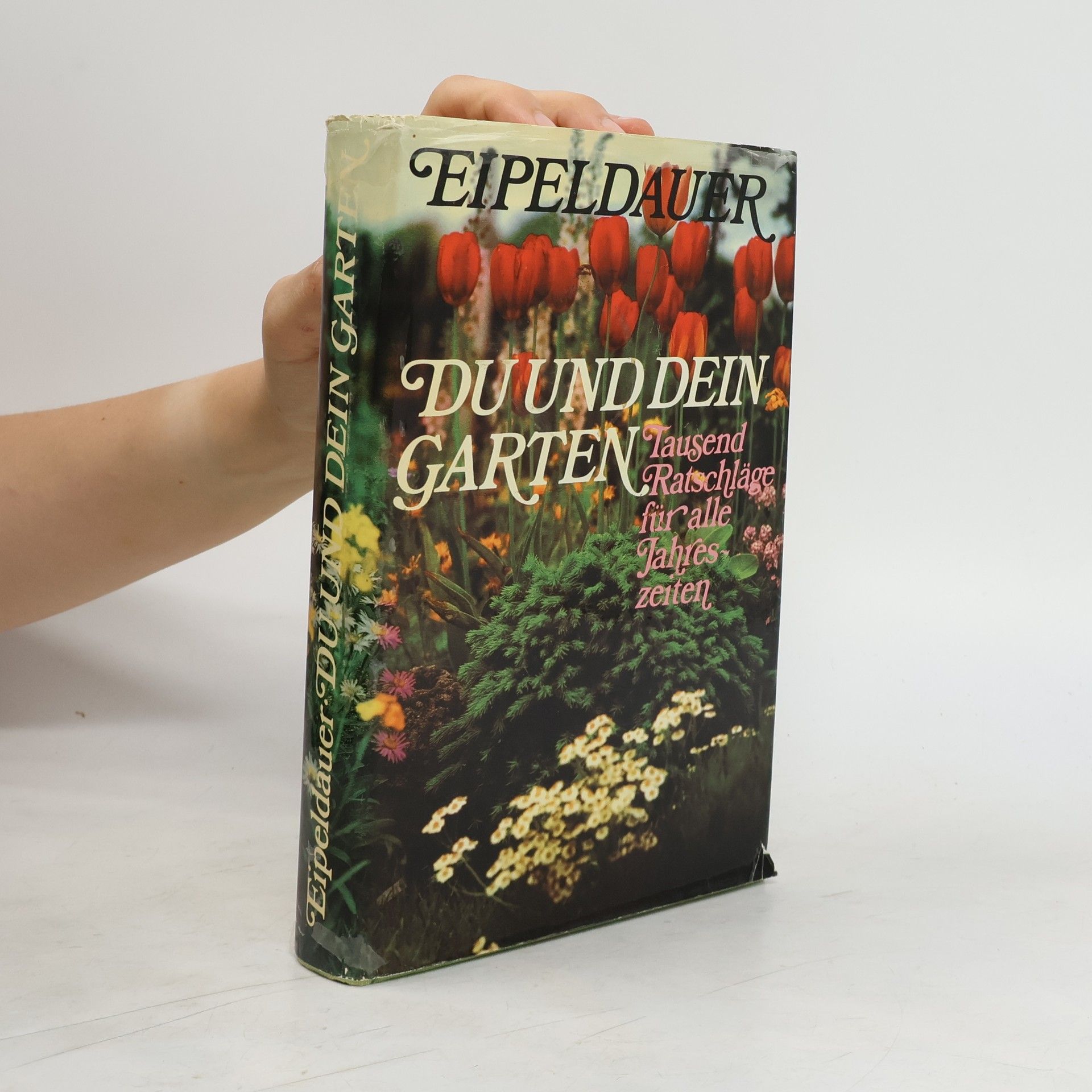 Anton Eipeldauer Du und dein Garten
