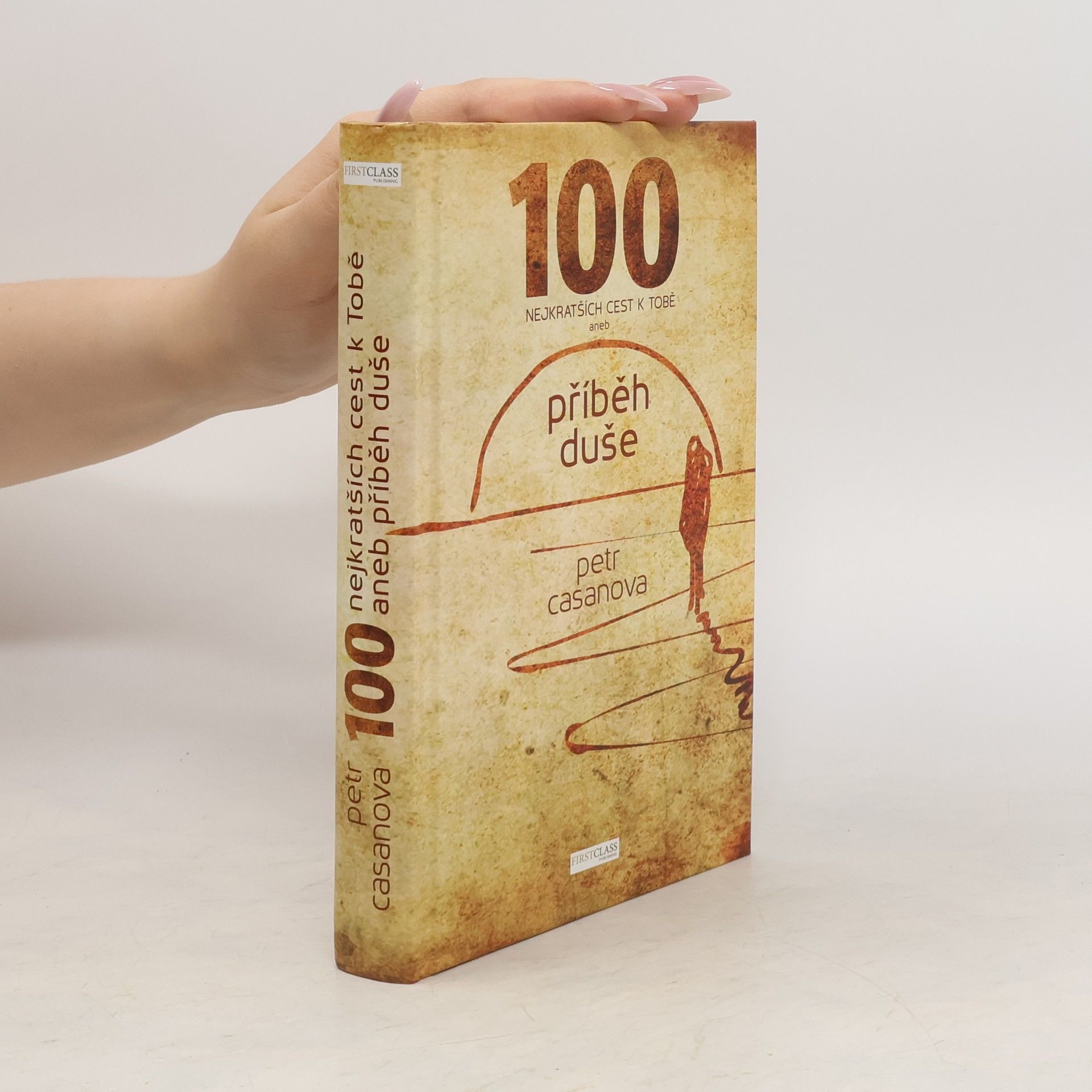 Petr Casanova 100 nejkratších cest k Tobě aneb příběh duše