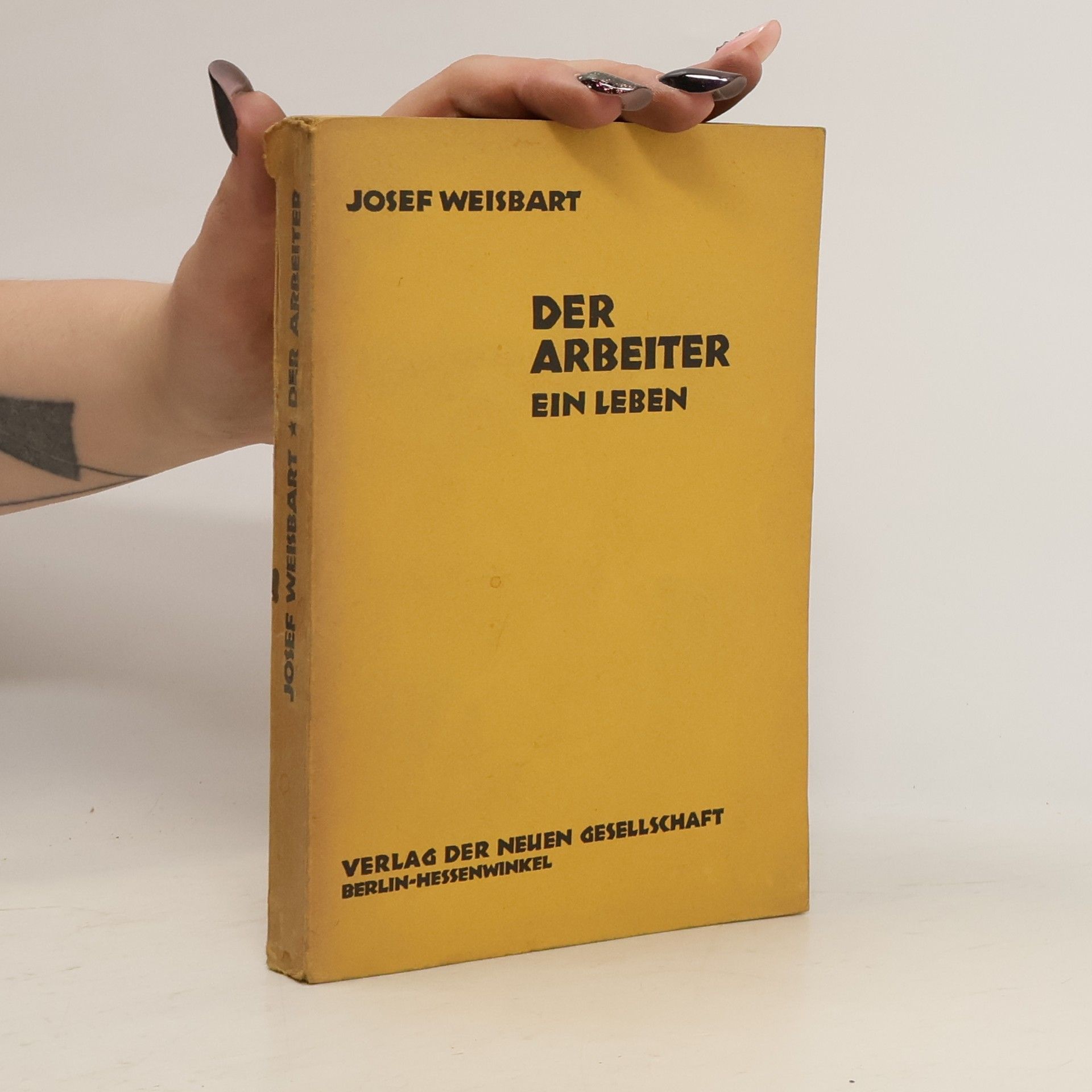 Josef Weisbart Der Arbeiter. Ein Leben