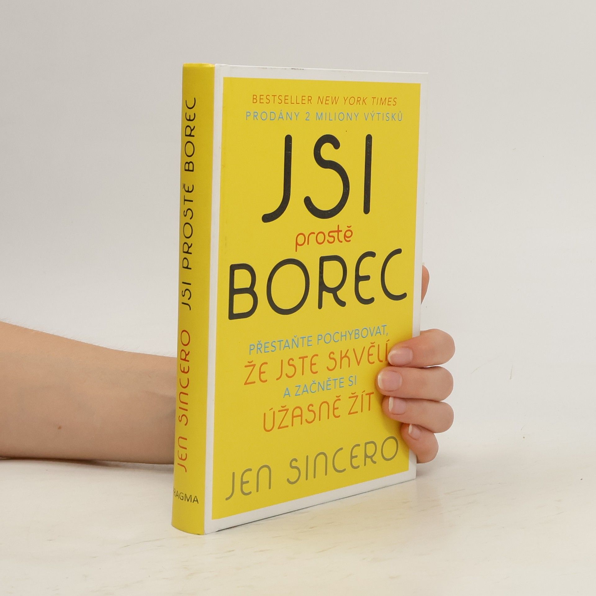 Jen Sincero Jsi prostě borec: Přestaňte pochybovat, že jste skvělí, a začněte si úžasně žít