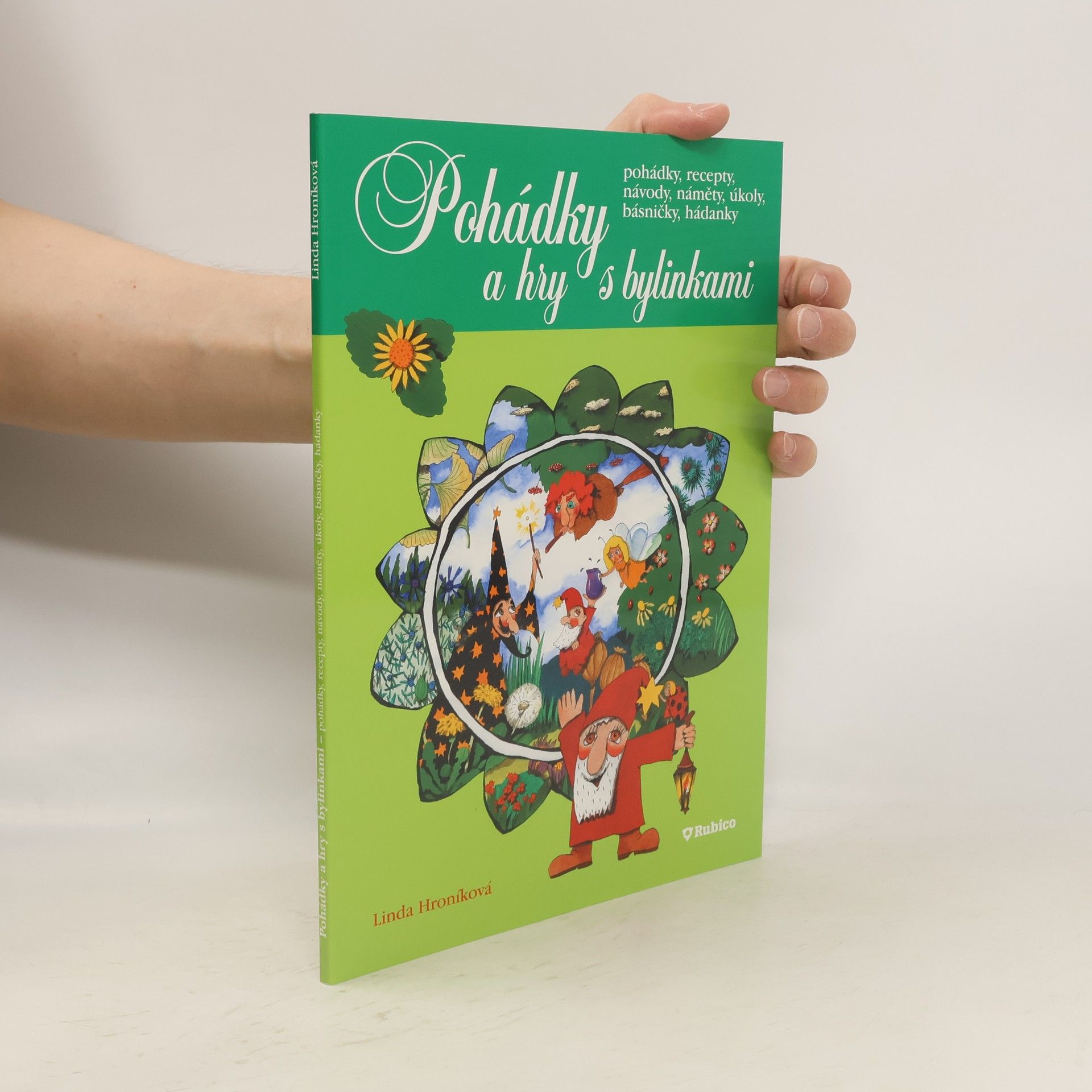 Linda Hroníková Pohádky a hry s bylinkami : pohádky, recepty, návody, náměty, úkoly, básničky, hádanky