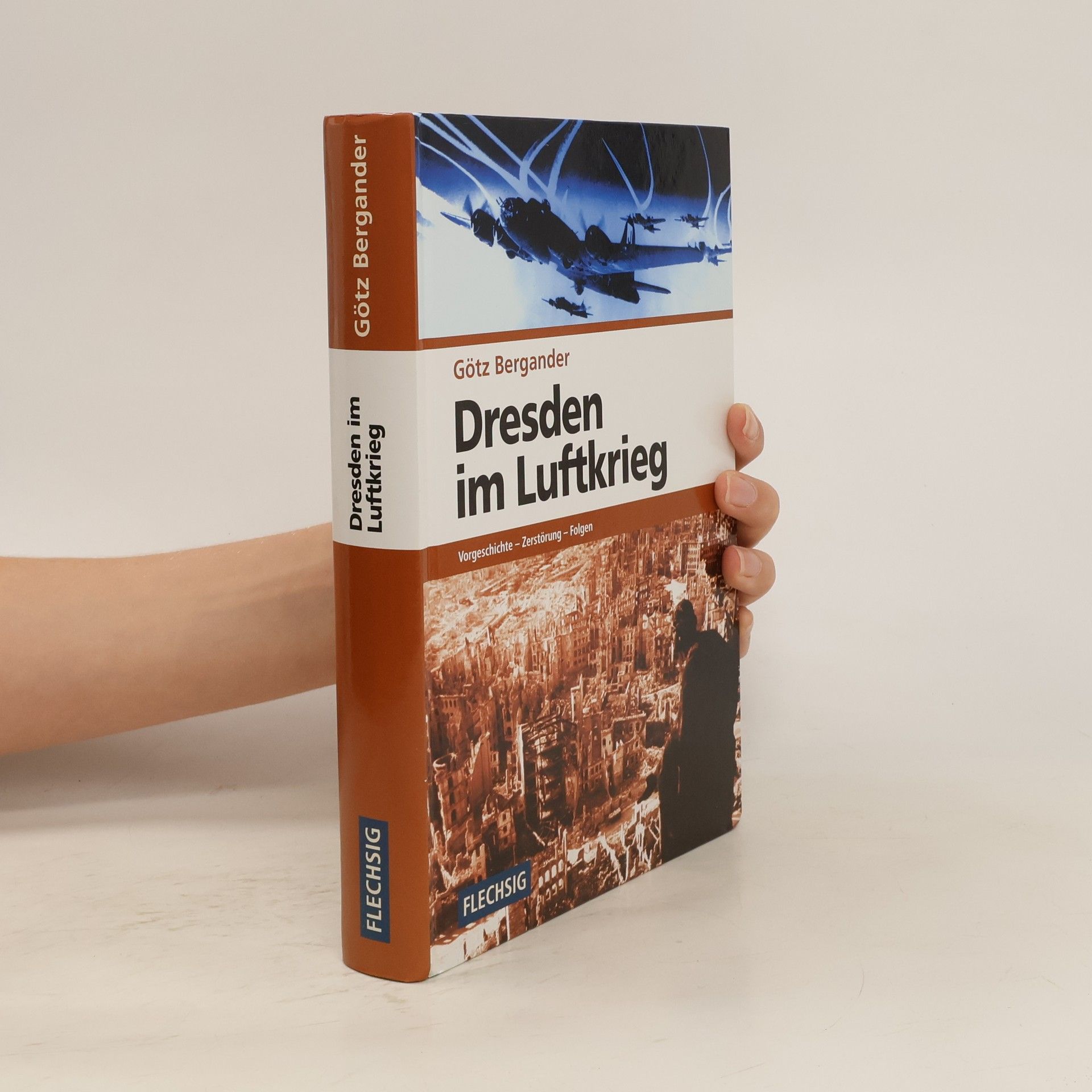 Goetz Bergander Dresden im Luftkrieg : Vorgeschichte - Zerstörung - Folgen