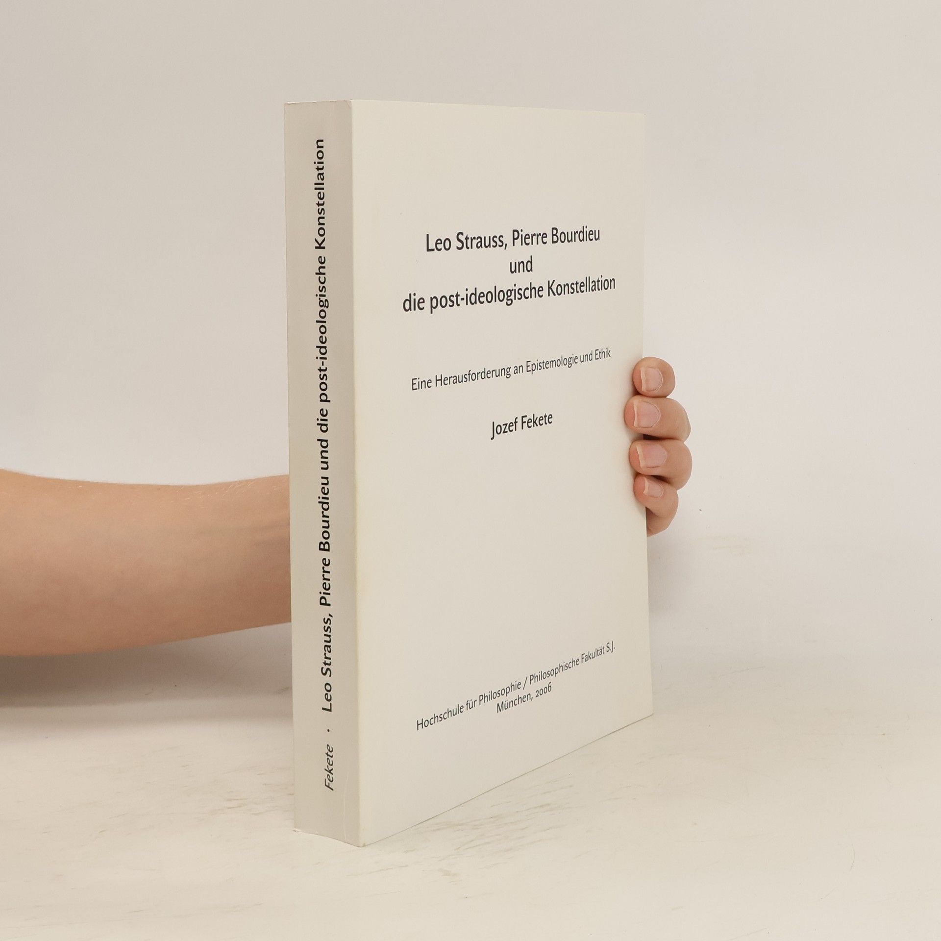 Jozef Fekete Leo Strauss, Pierre Bourdieu und die post-ideologische Konstellation