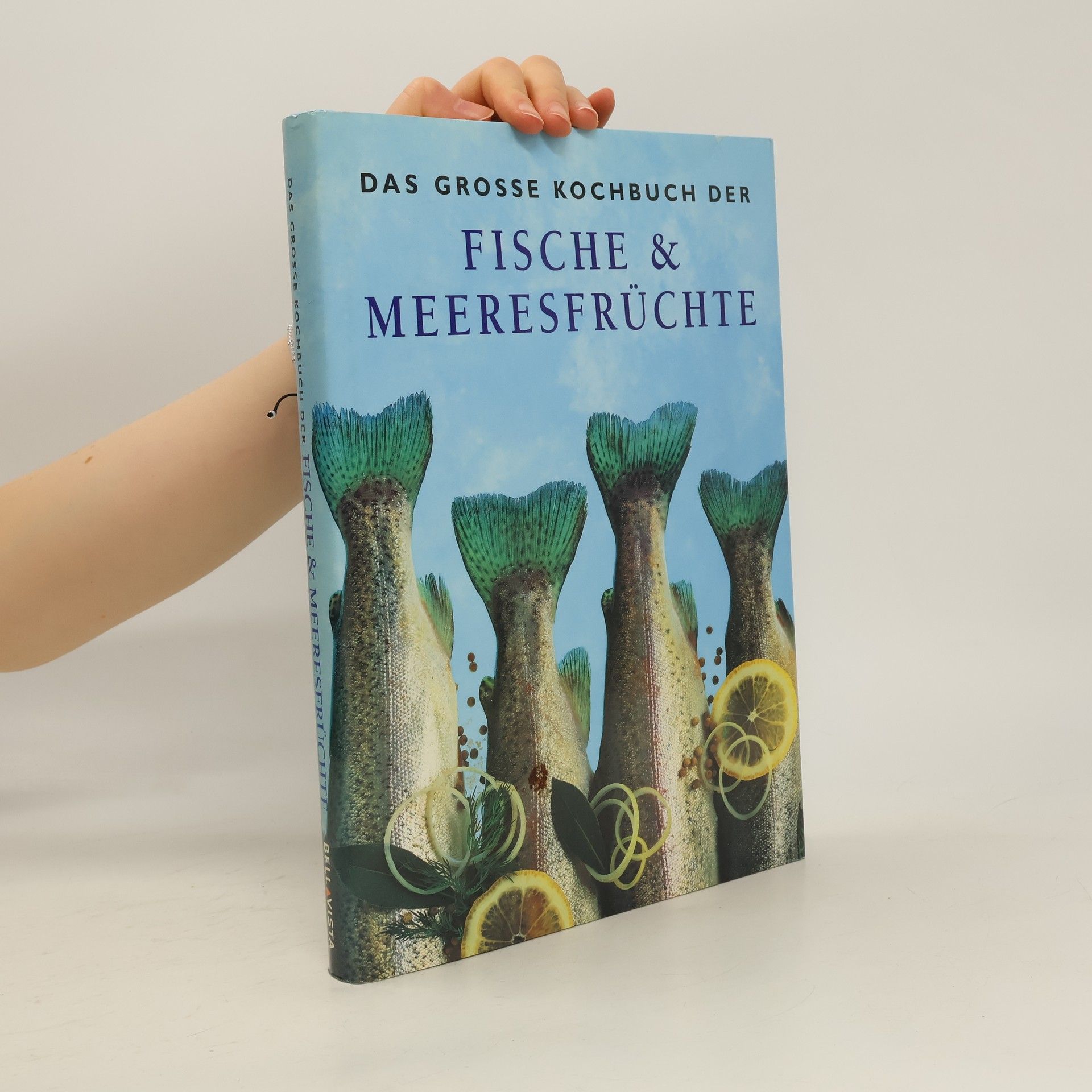 Annerose Sieck Das grosse Kochbuch der Fische & Meeresfrüchte