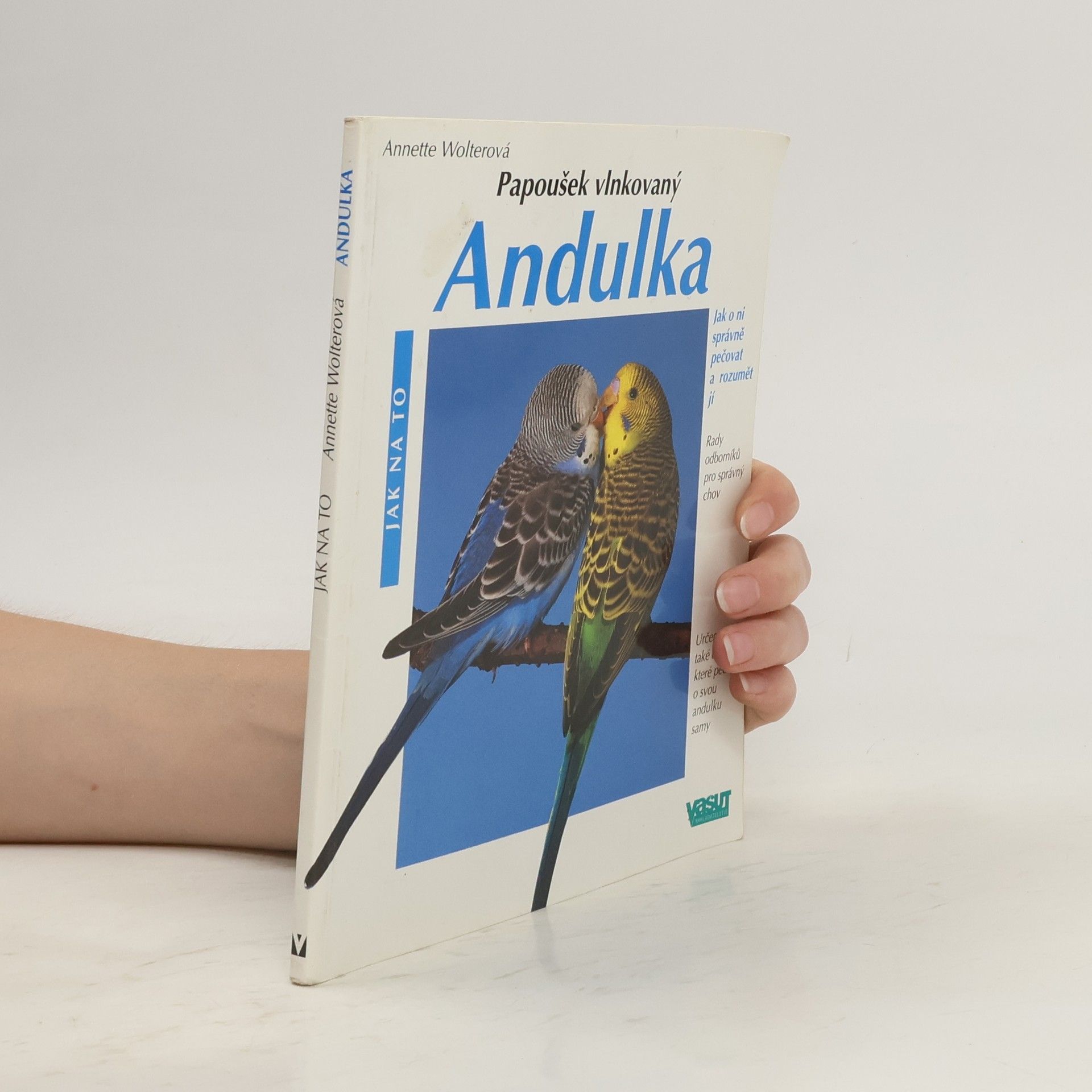 Annette Wolter Andulka : Správná péče : Rady odborníka pro správný chov