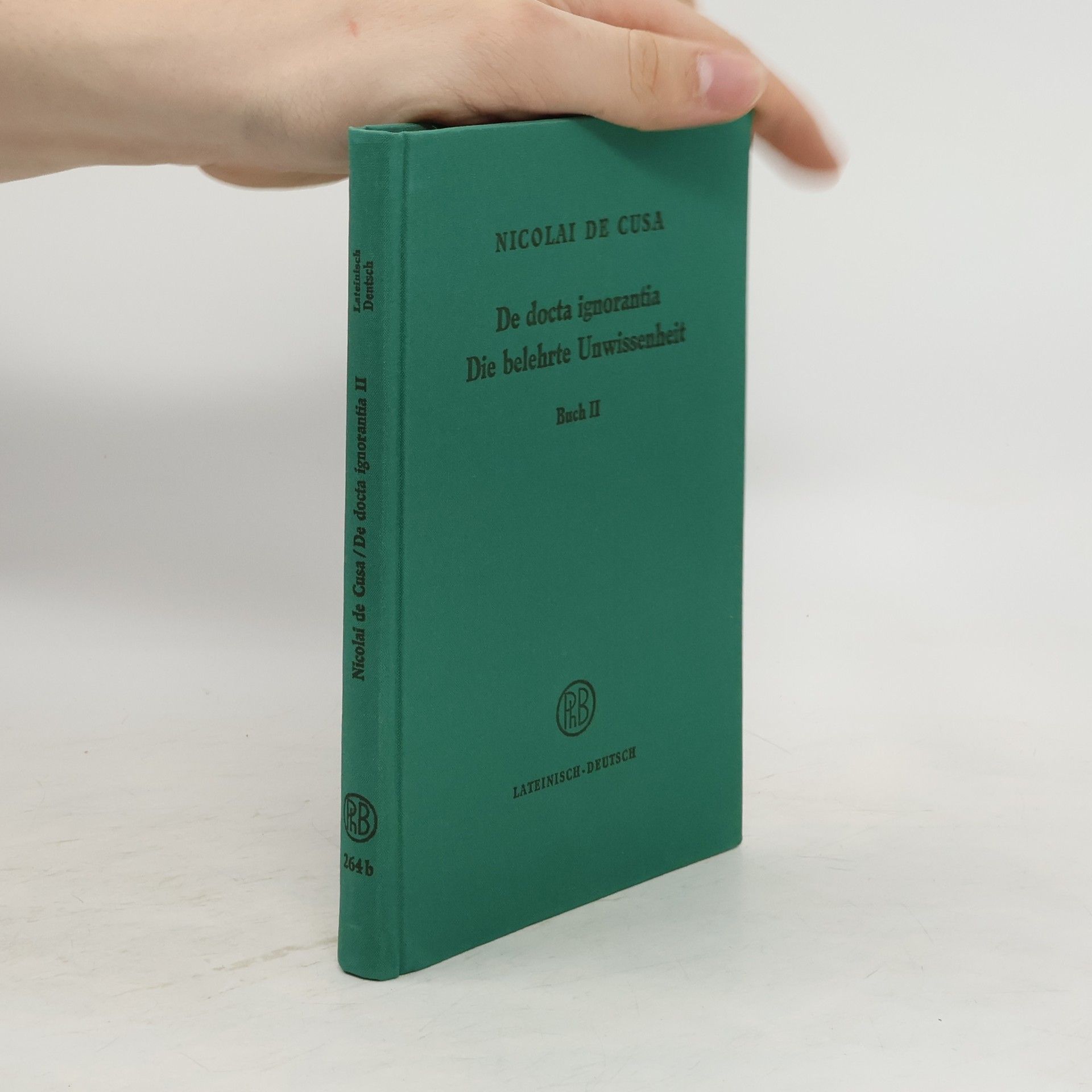 Nicolai de Cusa De docta ignorantia Die belehrte Unwissenheit. Buch II.