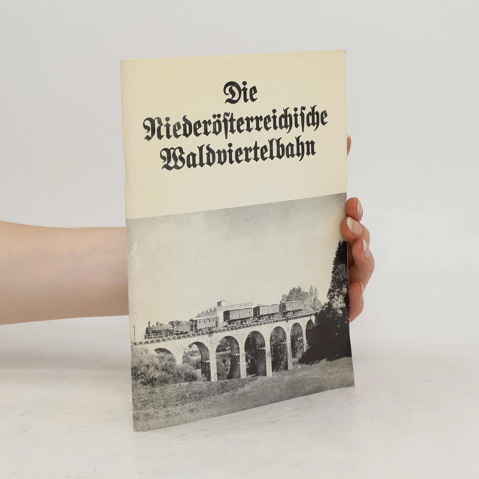 kolektiv Die Niederösterreichische Waldviertelbahn