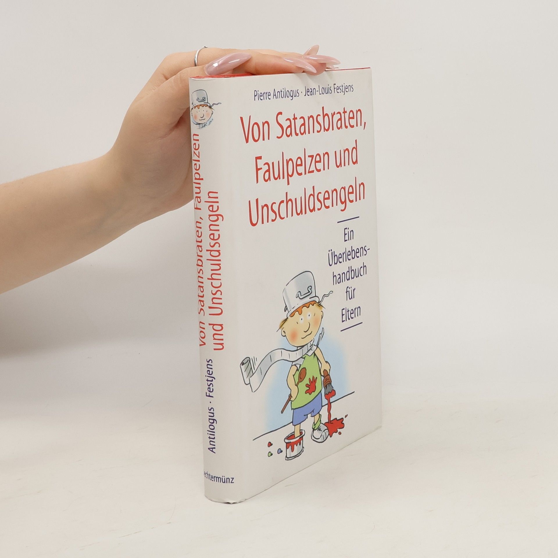 Pierre Antilogus Von Satansbraten, Faulpelzen und Unschuldsengeln