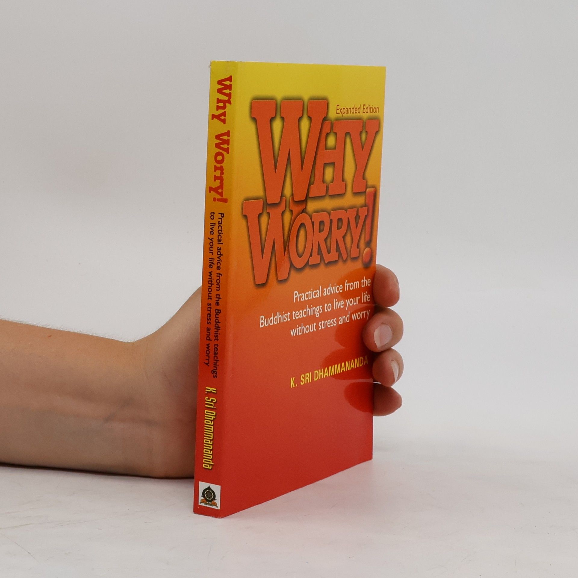K. Sri Dhammananda Why Worry?: How to Live without Fear & Worry