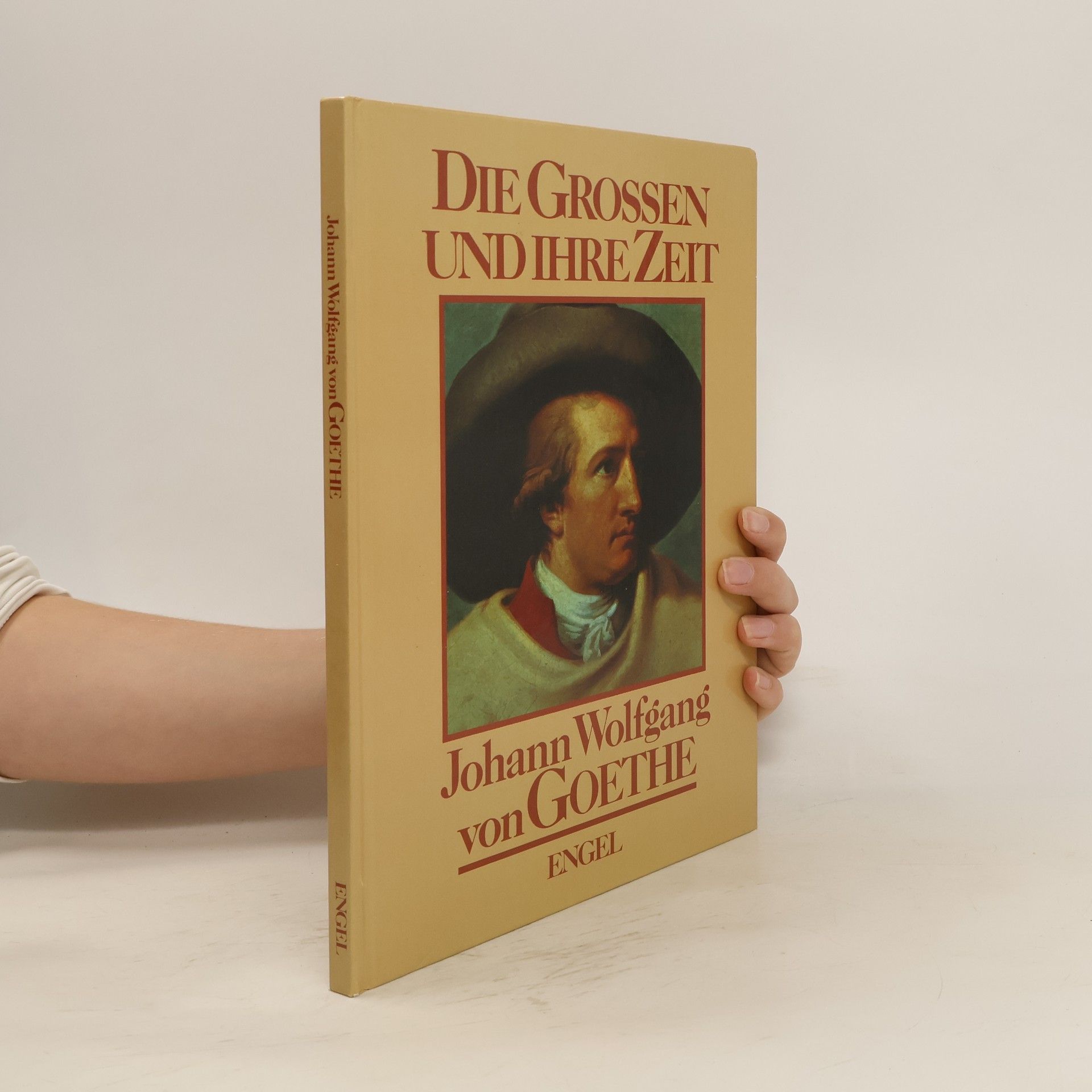 Collectif d'auteurs Die Grossen und ihre Zeit. Johann Wolfgang von Goethe
