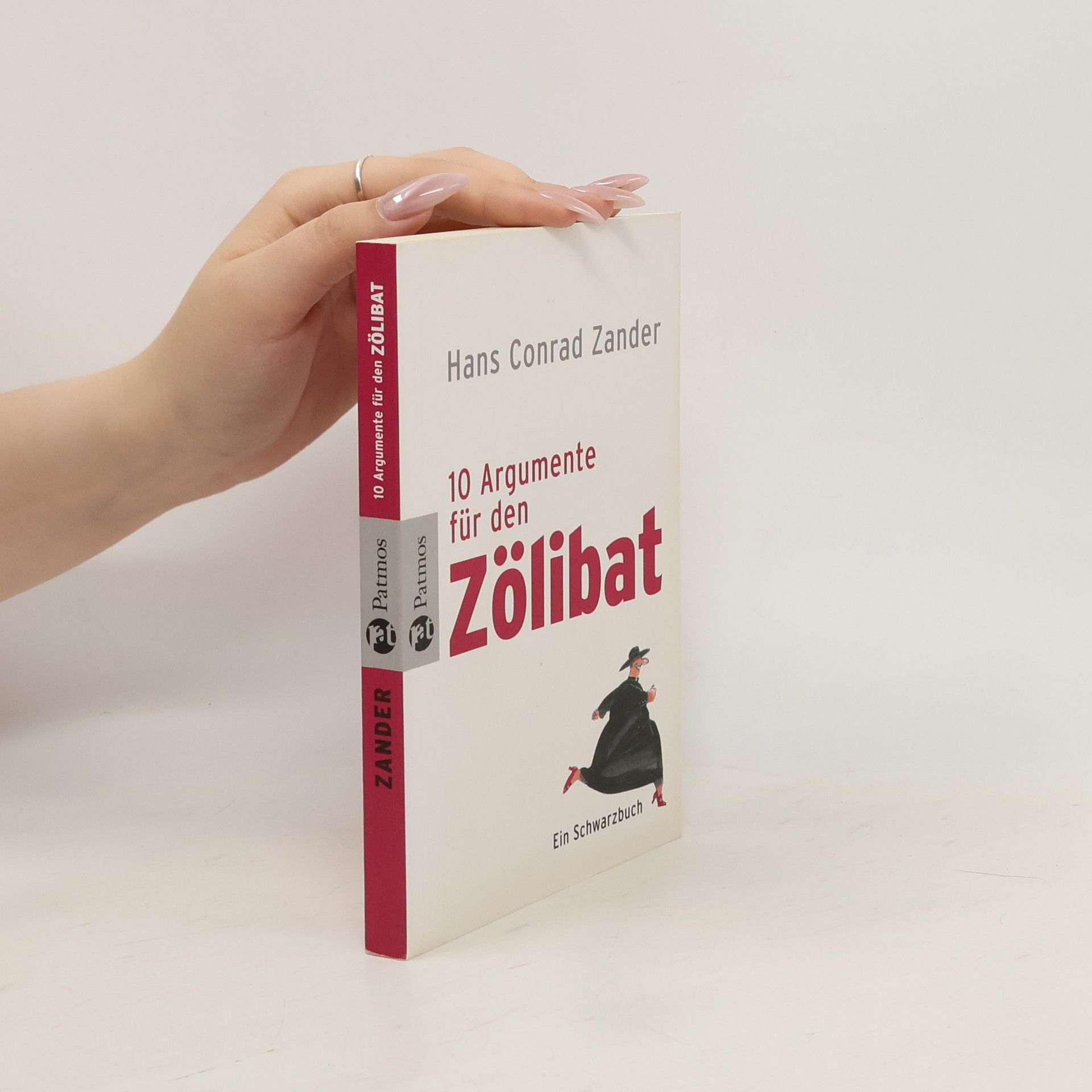 Hans Conrad Zander Zehn Argumente für den Zölibat
