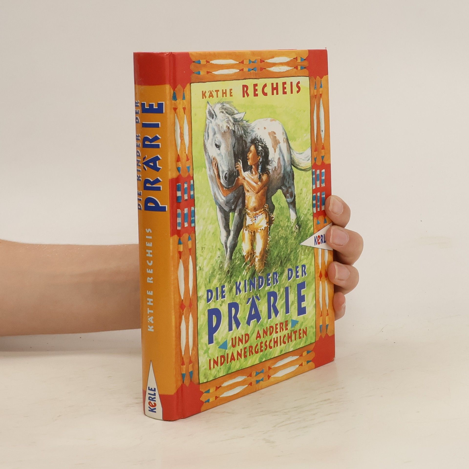 Käthe Recheis Die Kinder der Prärie und andere Indianergeschichten