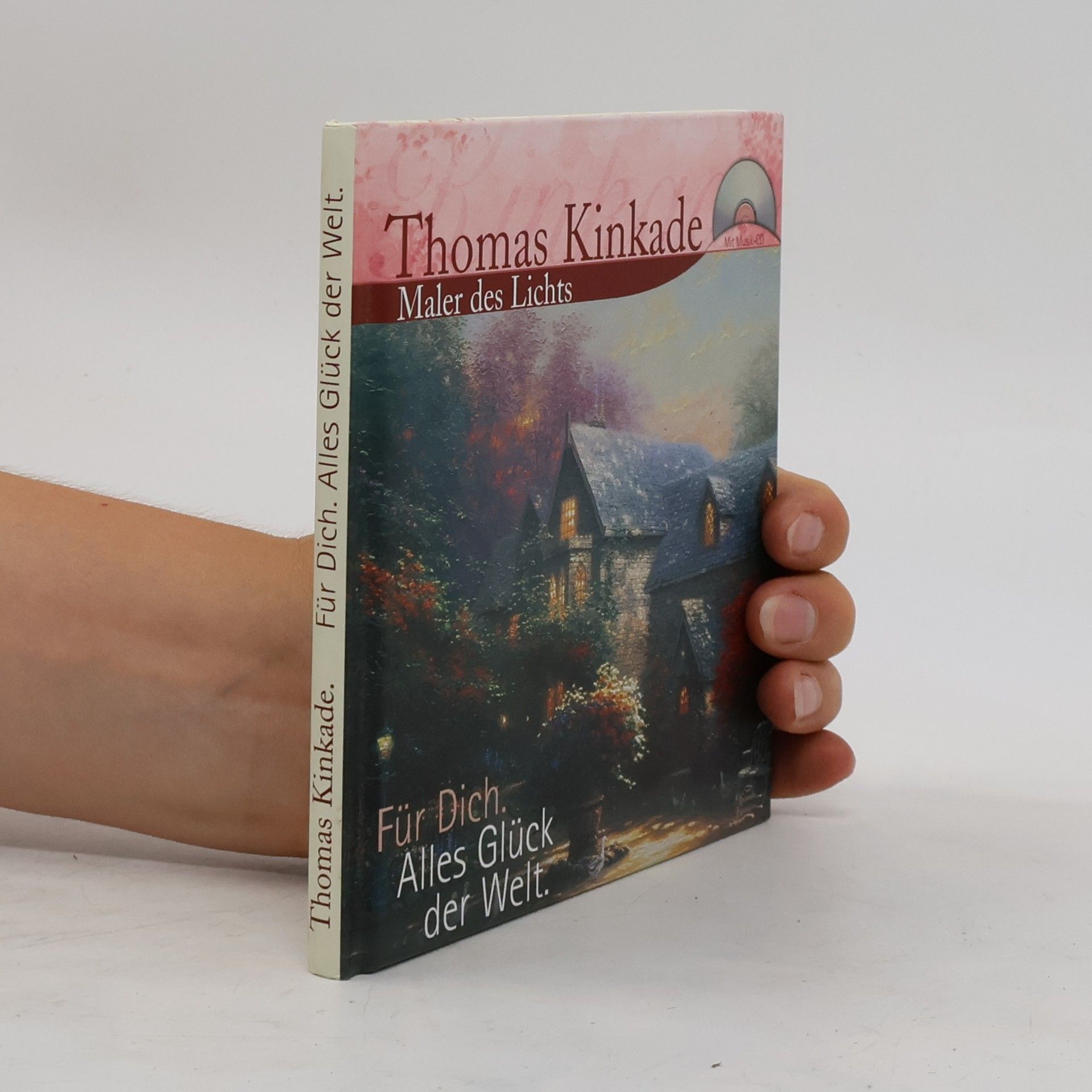 Thomas Kinkade Maler des Lichts. Für Dich. Alles Glück der Welt.