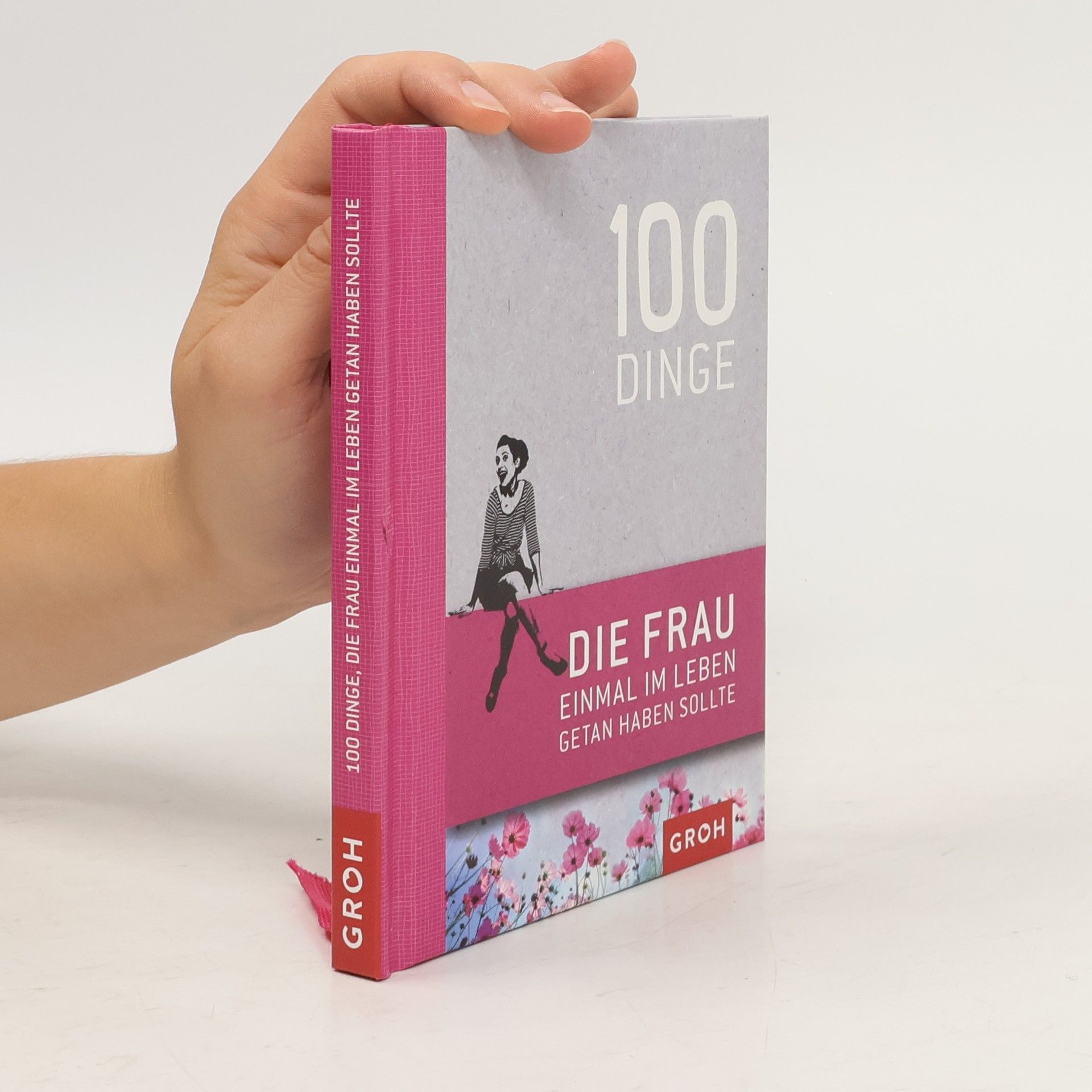 Autorenkollektiv 100 Dinge, die Frau einmal im Leben getan haben sollte