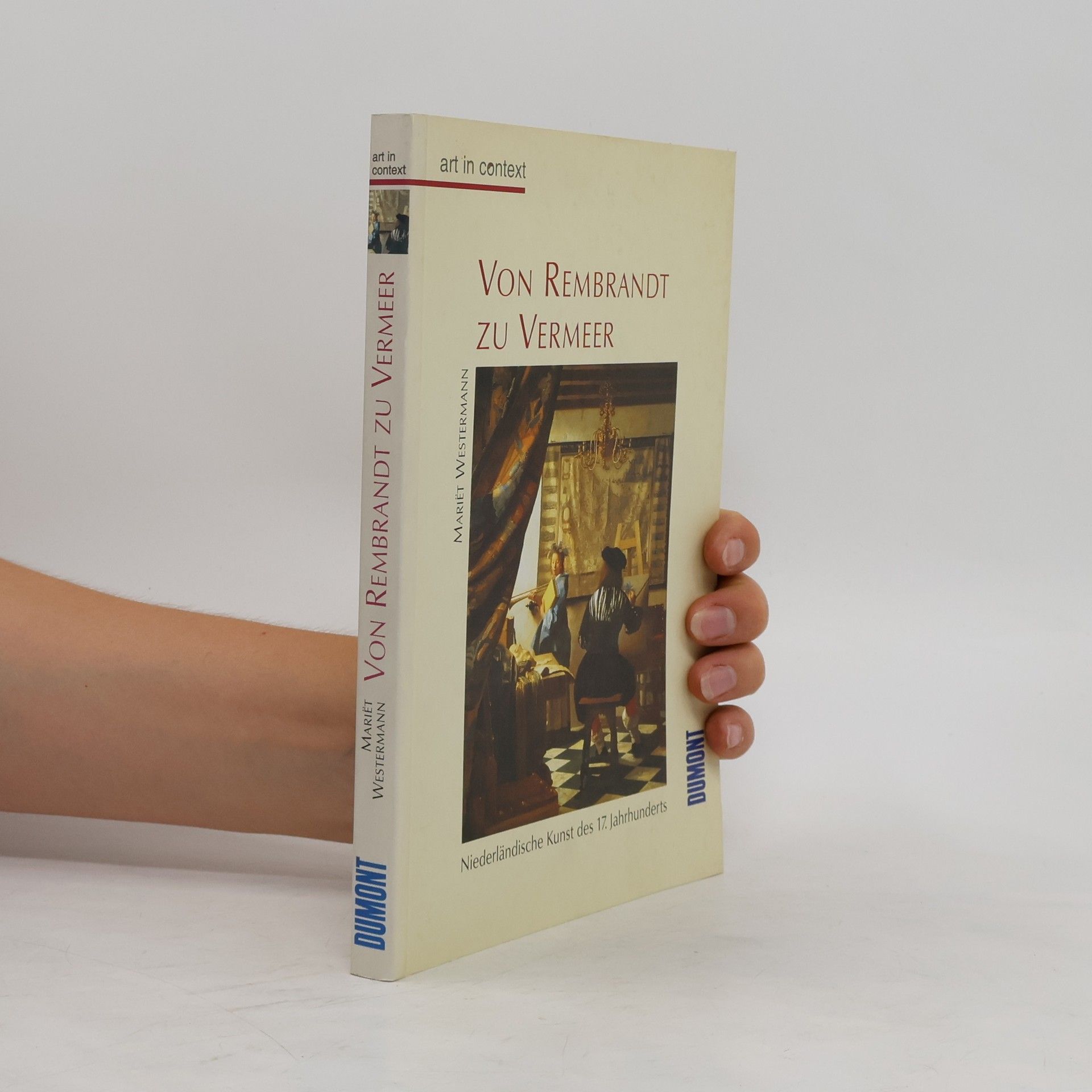 Mariët Westermann Von Rembrandt zu Vermeer. Niederländische Kunst des 17. Jahrhunderts