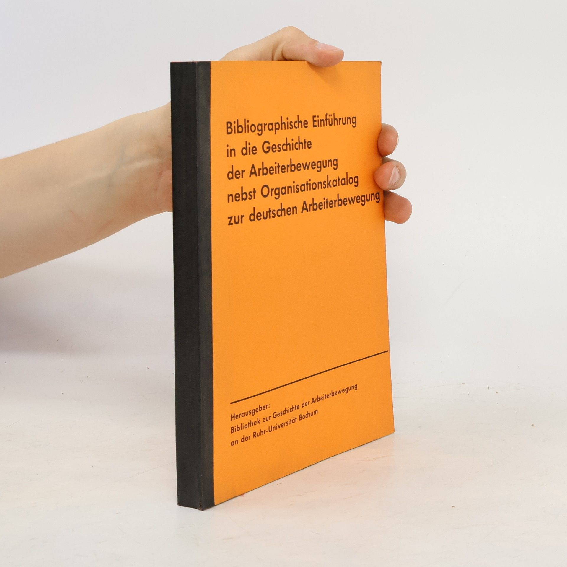 Peter Friedemann Bibliographische Einführung in die Geschichte der Arbeiterbewegung nebst Organisationskatalog zur deutschen Arbeiterbewegung
