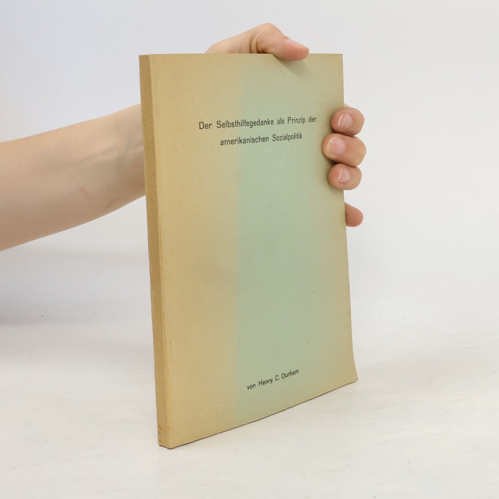 Henry C. Durham Der Selbsthilfegedanke als Prinzip der amerikanischen Sozialpolitik