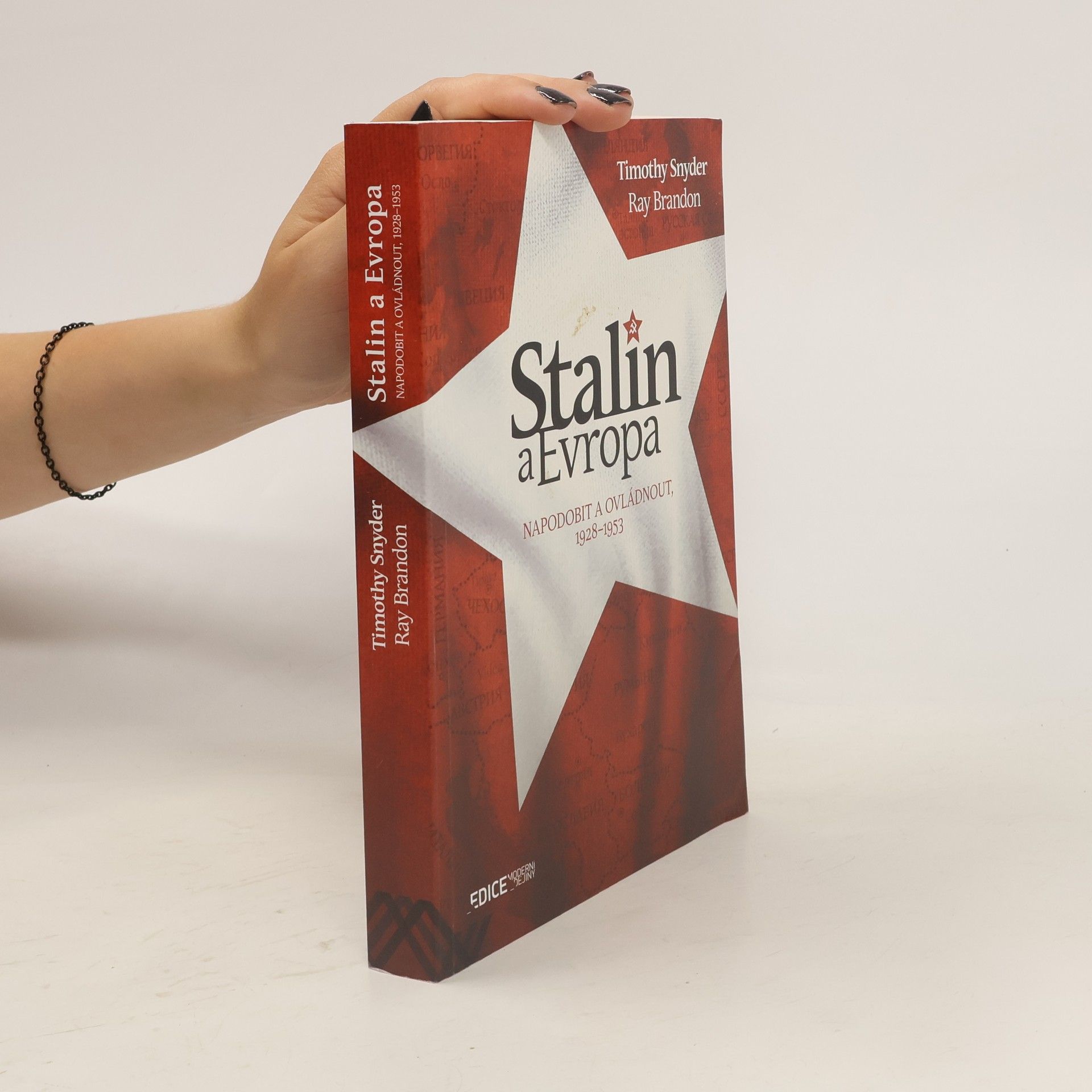 Timothy Snyder Stalin a Evropa : Napodobit a ovládnout, 1928-1953