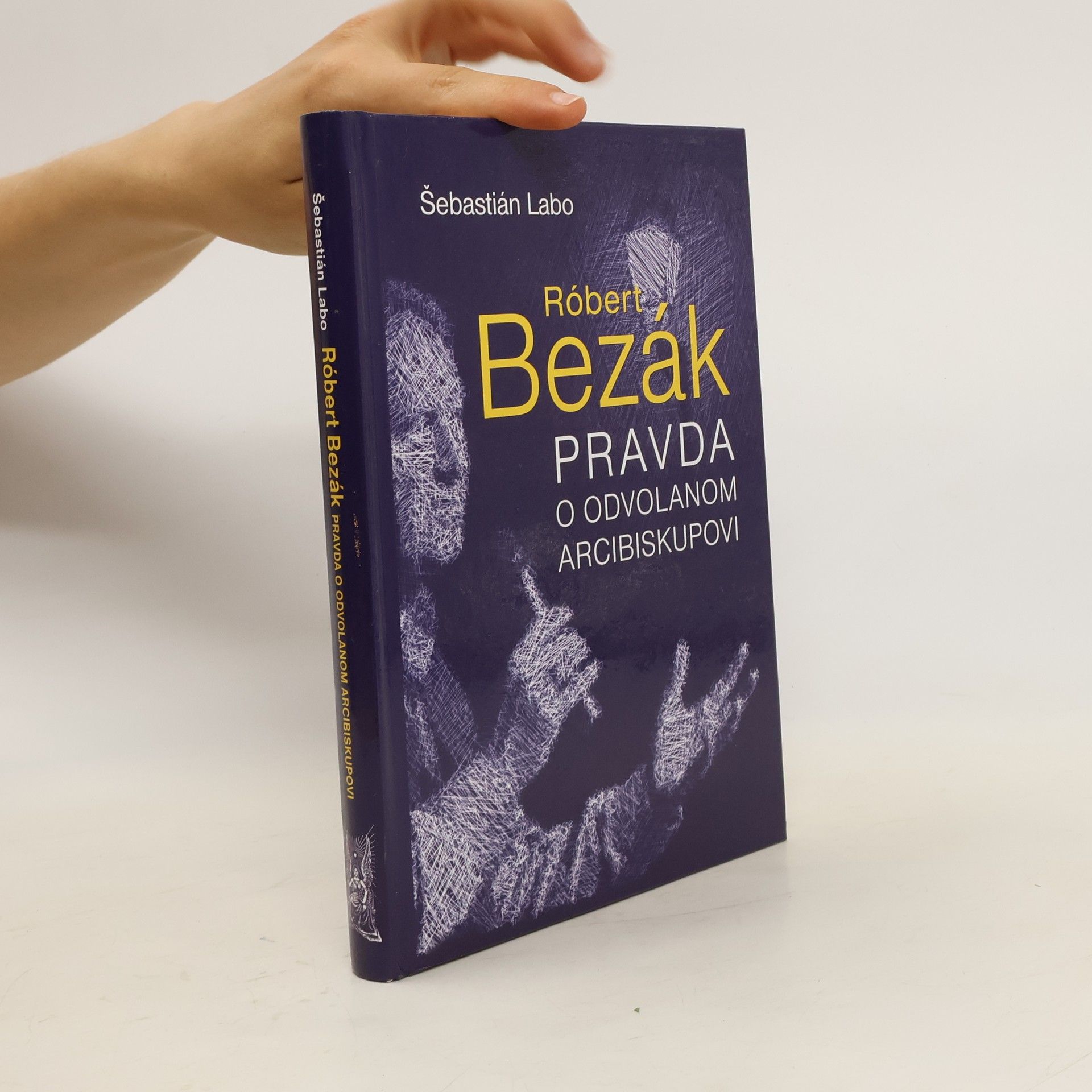 Šebastián Labo SJ Róbert Bezák : pravda o odvolanom arcibiskupovi