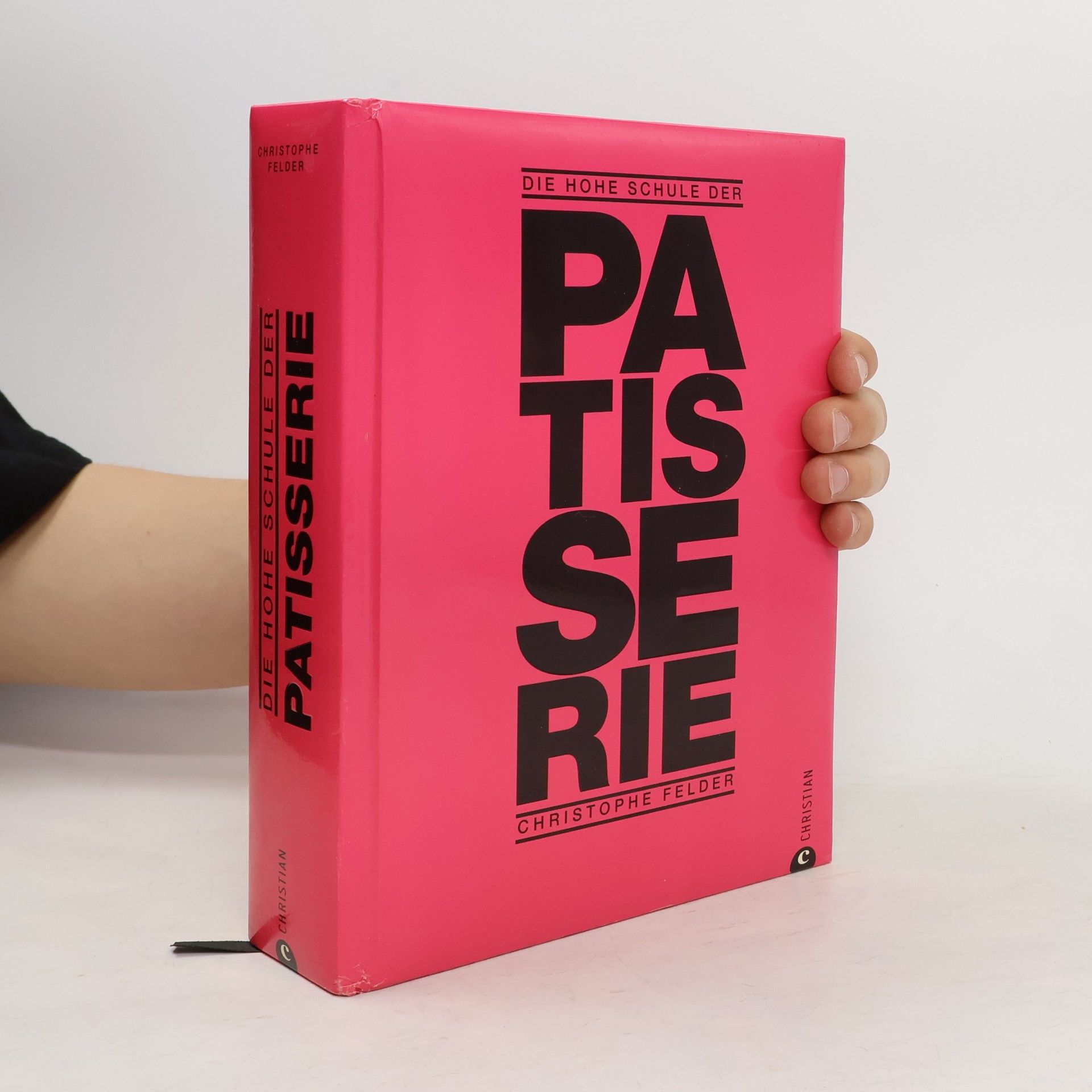 Christophe Felder Die hohe Schule der Patisserie