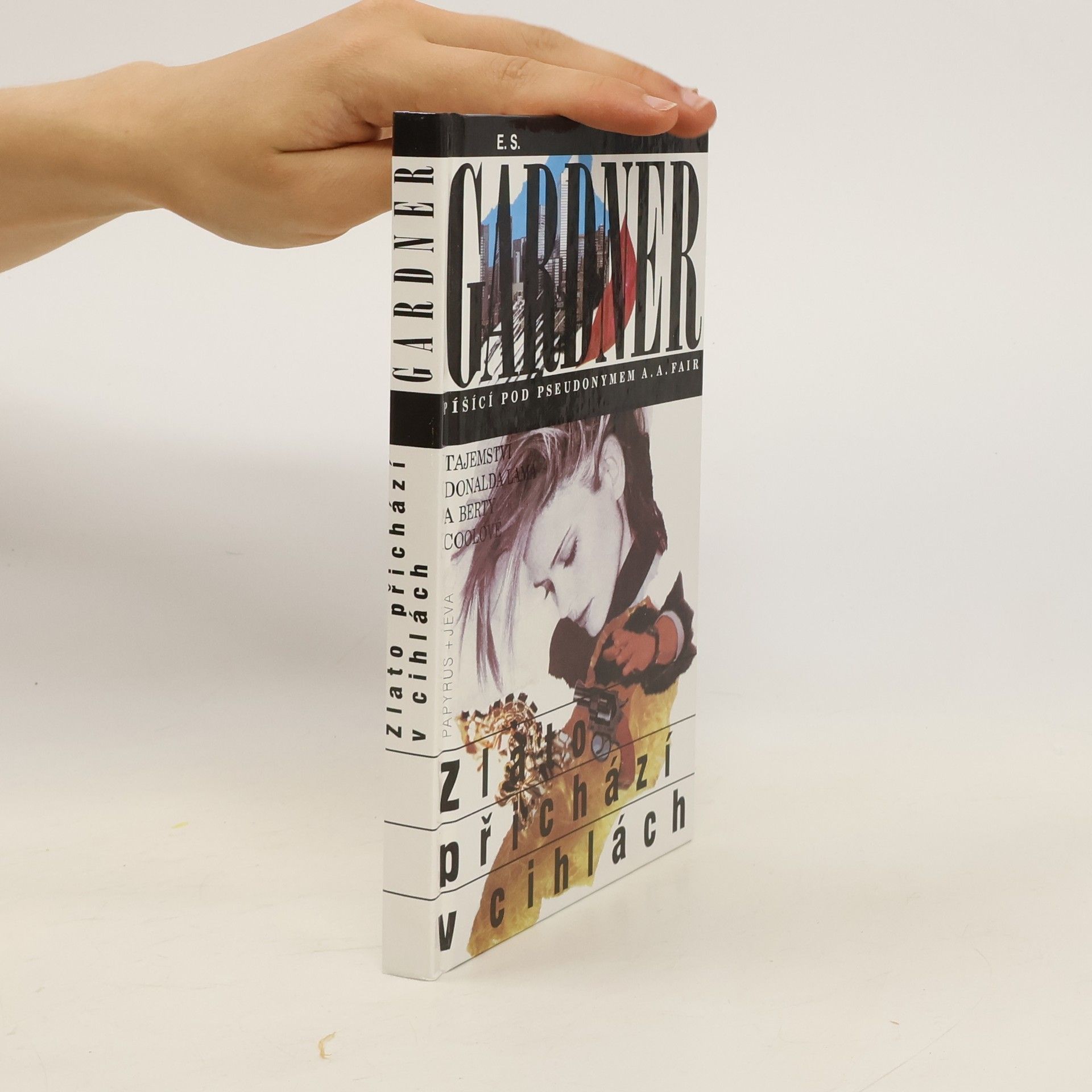 Erle Stanley Gardner Zlato přichází v cihlách : tajemství Donalda Lama a Berty Coolové