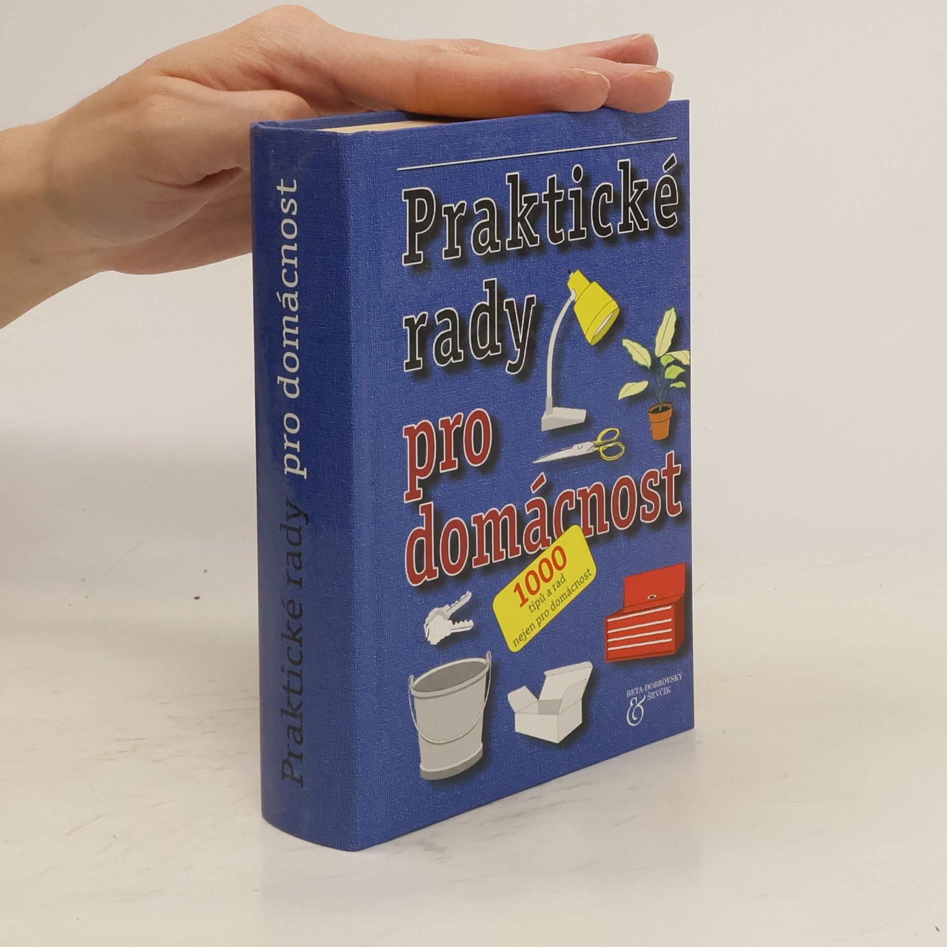 kolektiv Praktické rady pro domácnost. 1000 tipů a rad nejen pro domácnost