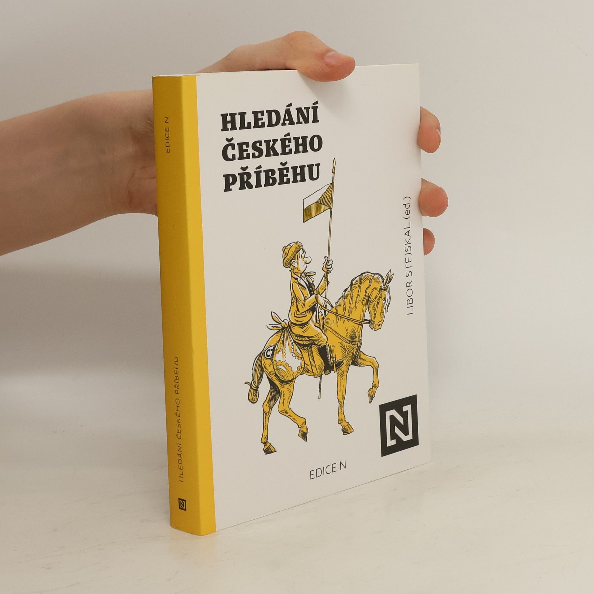 Libor Stejskal Hledání českého příběhu: Úvahy nad minulostí, současností a především budoucností naší společnosti