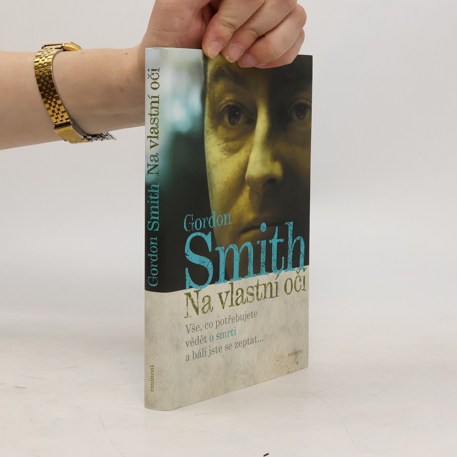 Gordon Smith Na vlastní oči: Vše, co potřebujete vědět o smrti a báli jste se zeptat...