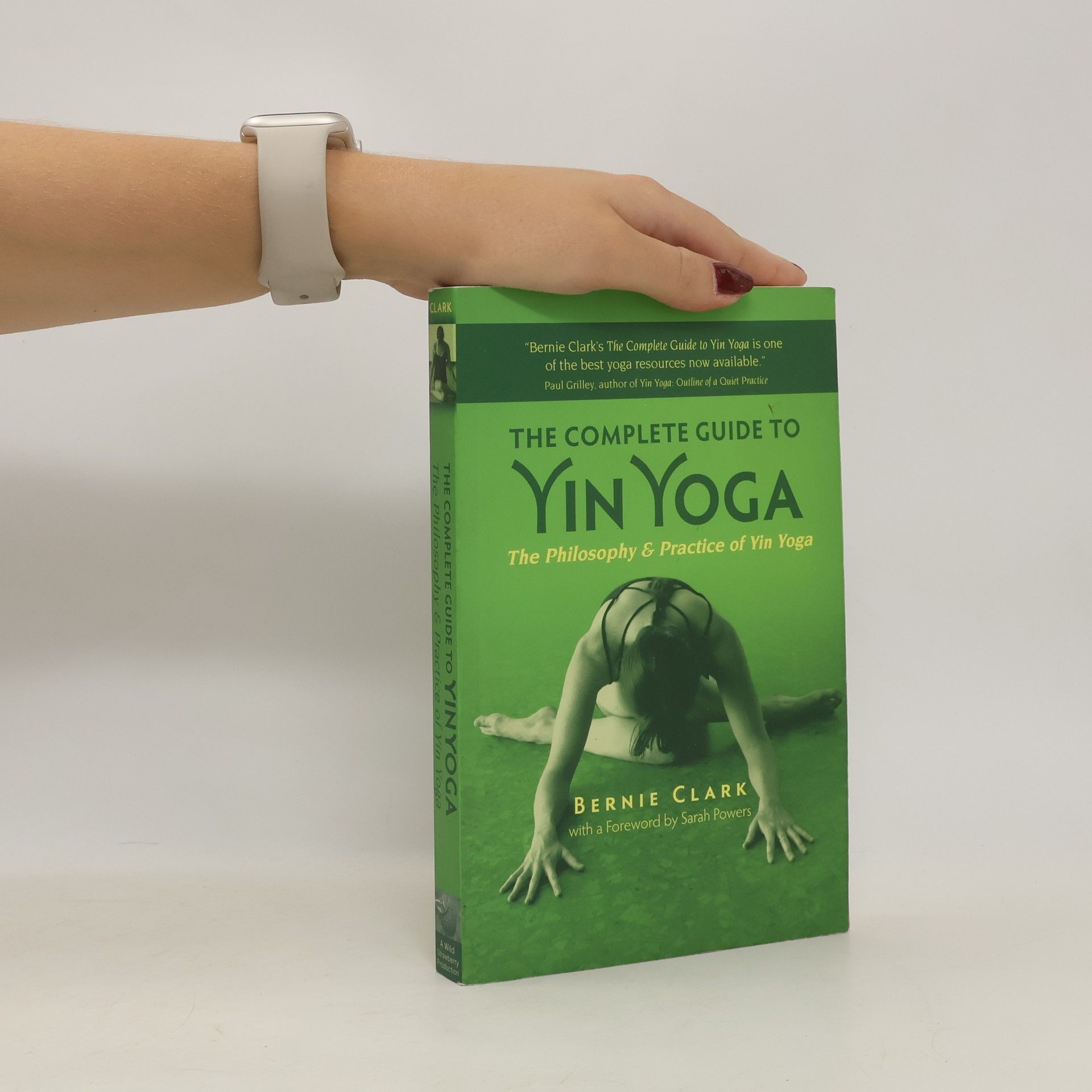 Bernie Clark The Complete Guide to Yin Yoga