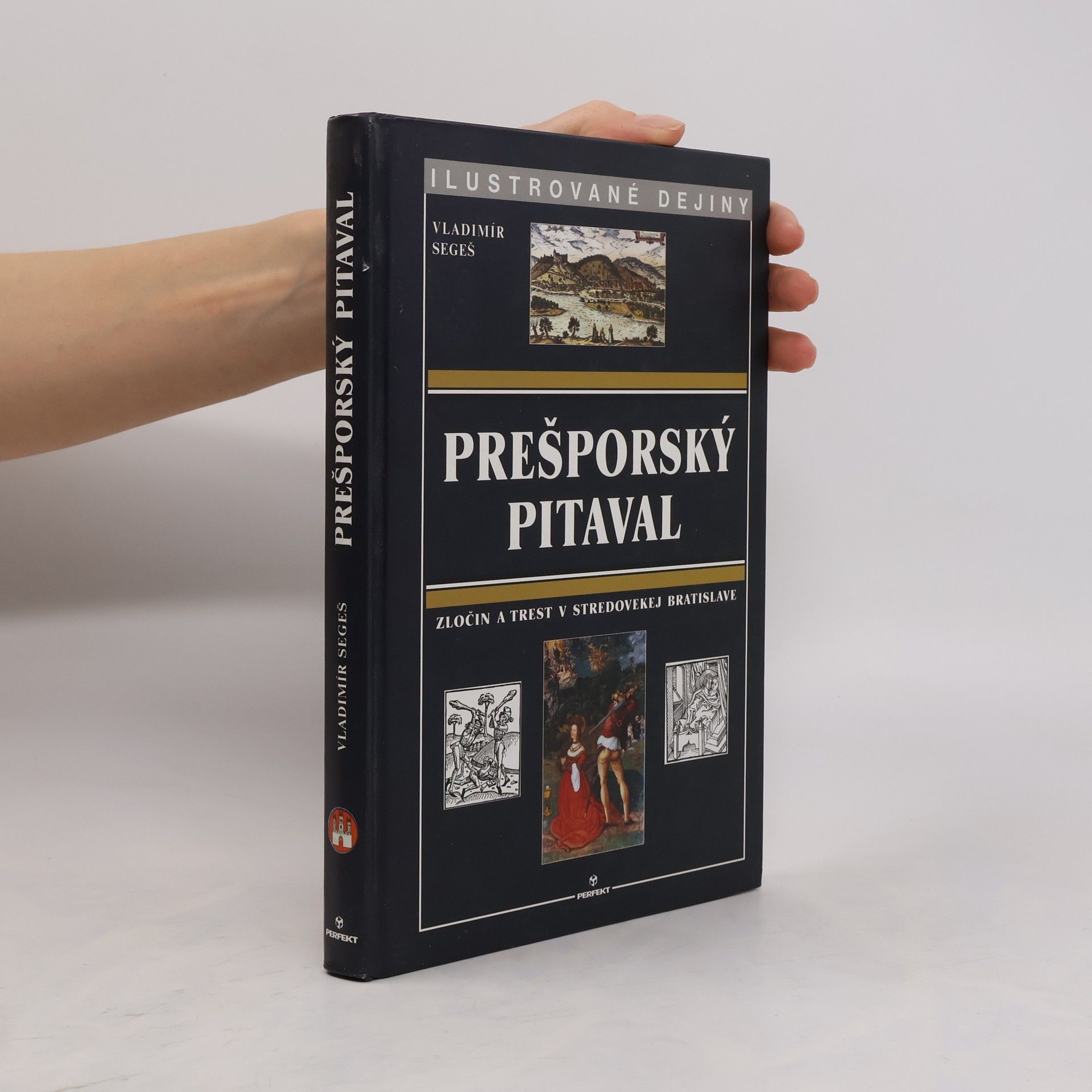 Vladimír Segeš Prešporský pitaval. Zločin a trest v stredovekej Bratislave
