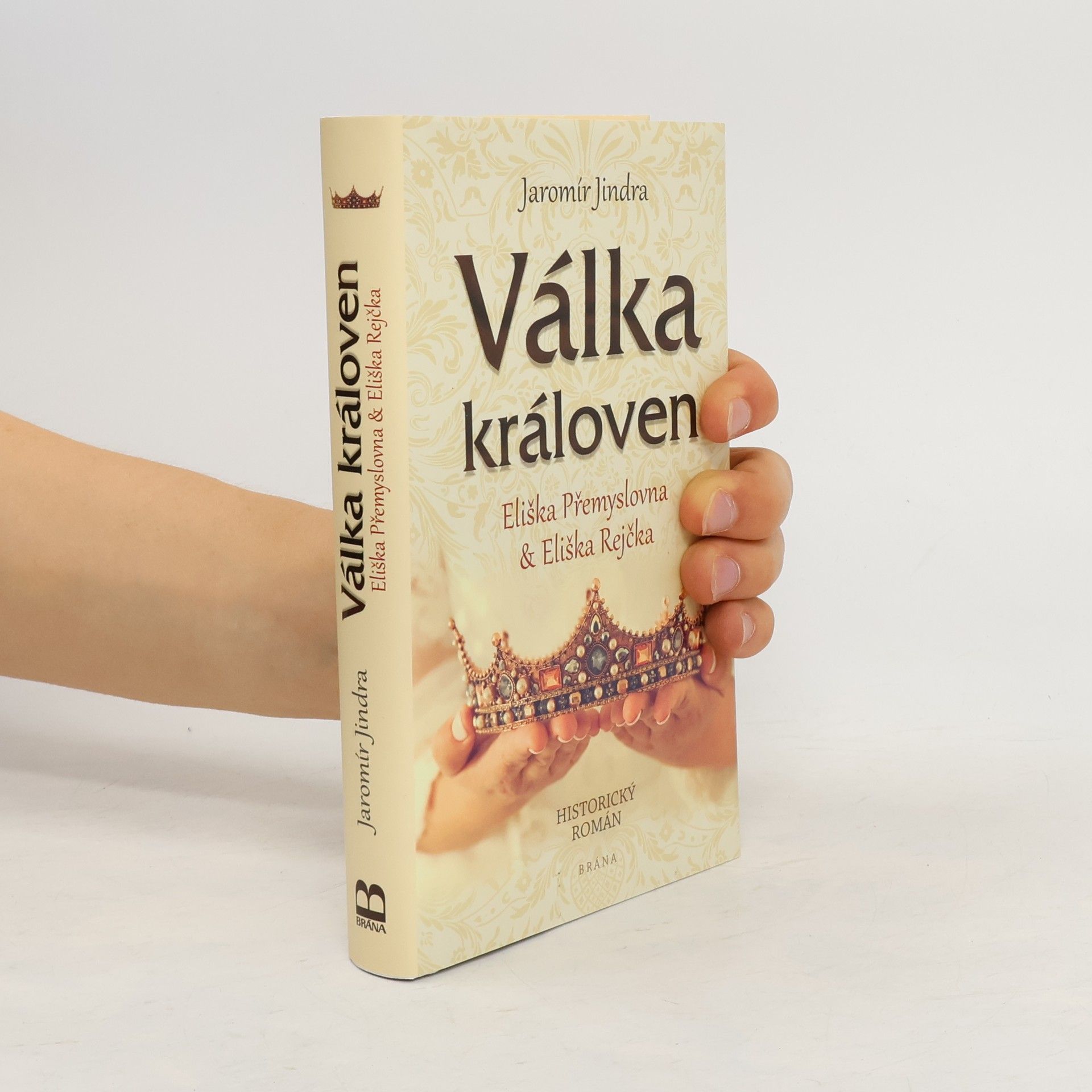 Jaromír Jindra Válka královen. Eliška Přemyslovna & Eliška Rejčka