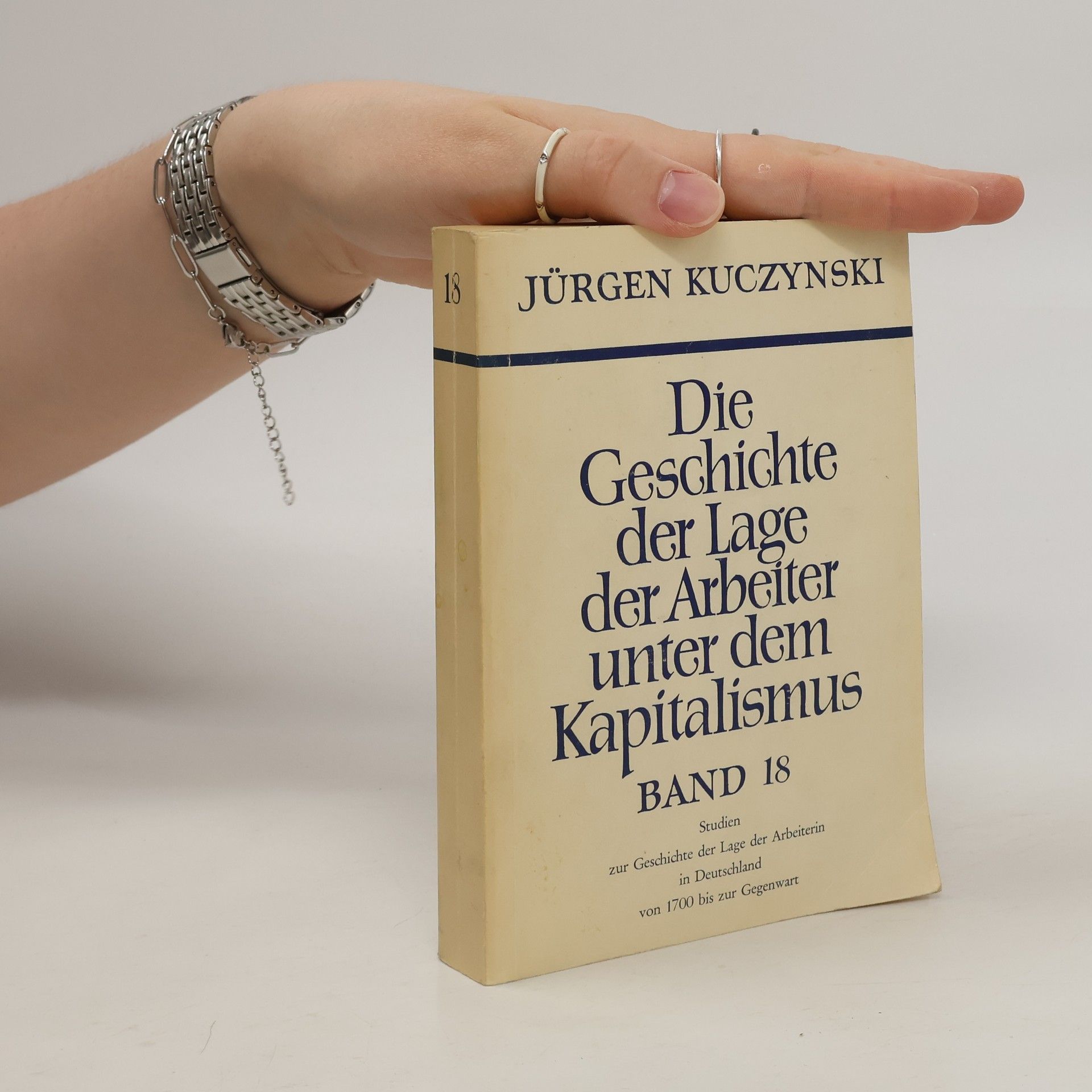 Jürgen Kuczynski Die Geschichte der Lage der Arbeiter unter dem Kapitalismus 18