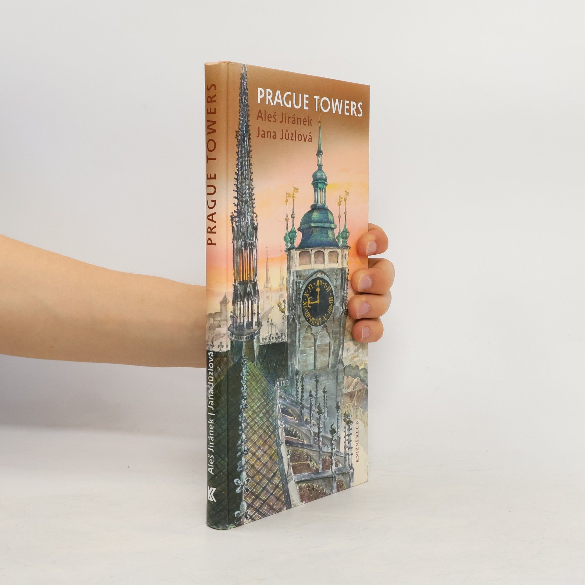 Aleš Jiránek Prague towers, or, A journey above the town with a walk of thousand and one steps