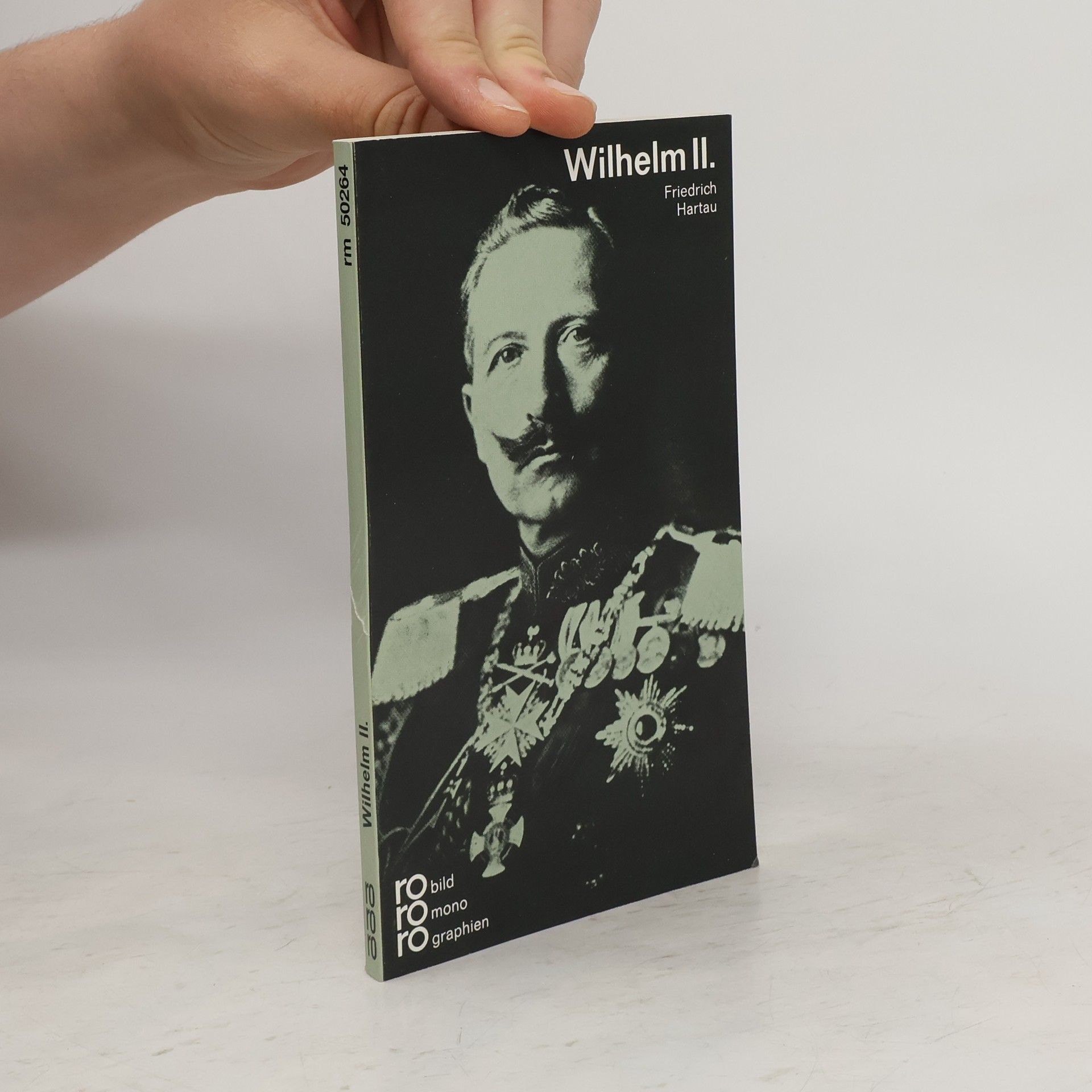 Friedrich Hartau Wilhelm II. [der Zweite] in Selbstzeugnissen und Bilddokumenten