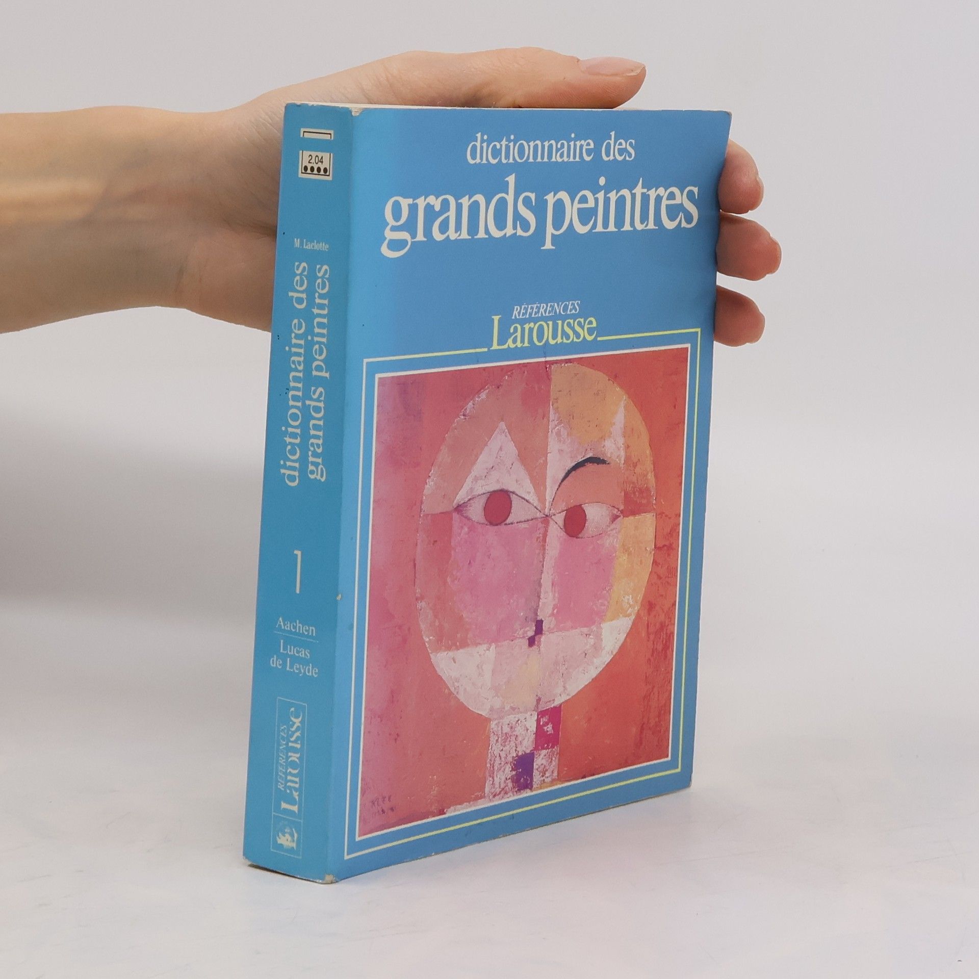 Michel Laclotte Dictionnaire des grands peintres 1. Aachen-Lucas de Leyde