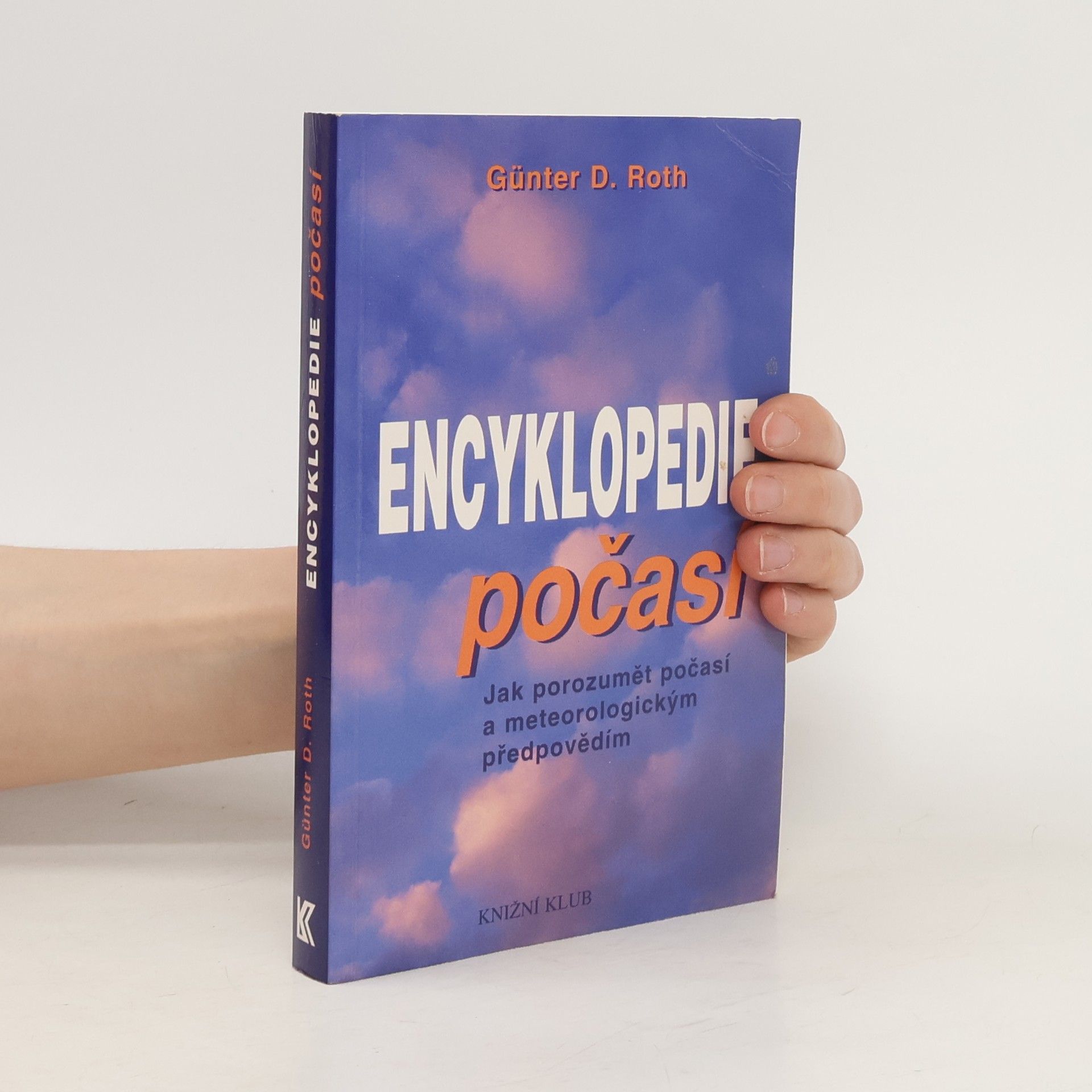 Günther D. Roth Malá encyklopedie počasí. Jak porozumět počasí a meteorologickým předpovědím