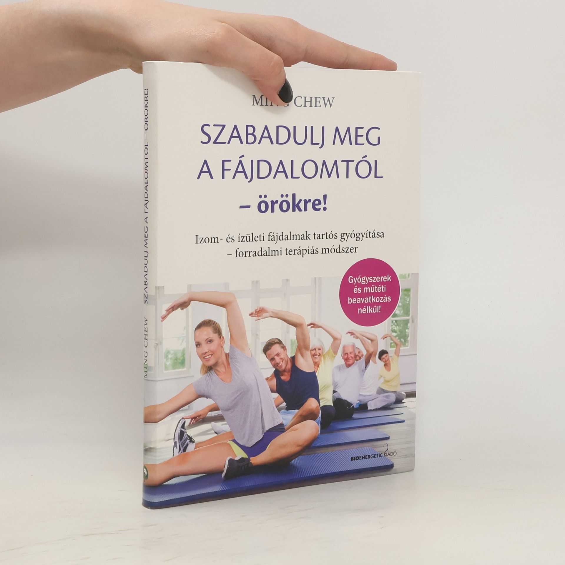 Ming Chew Szabadulj meg a fájdalomtól örökre!
