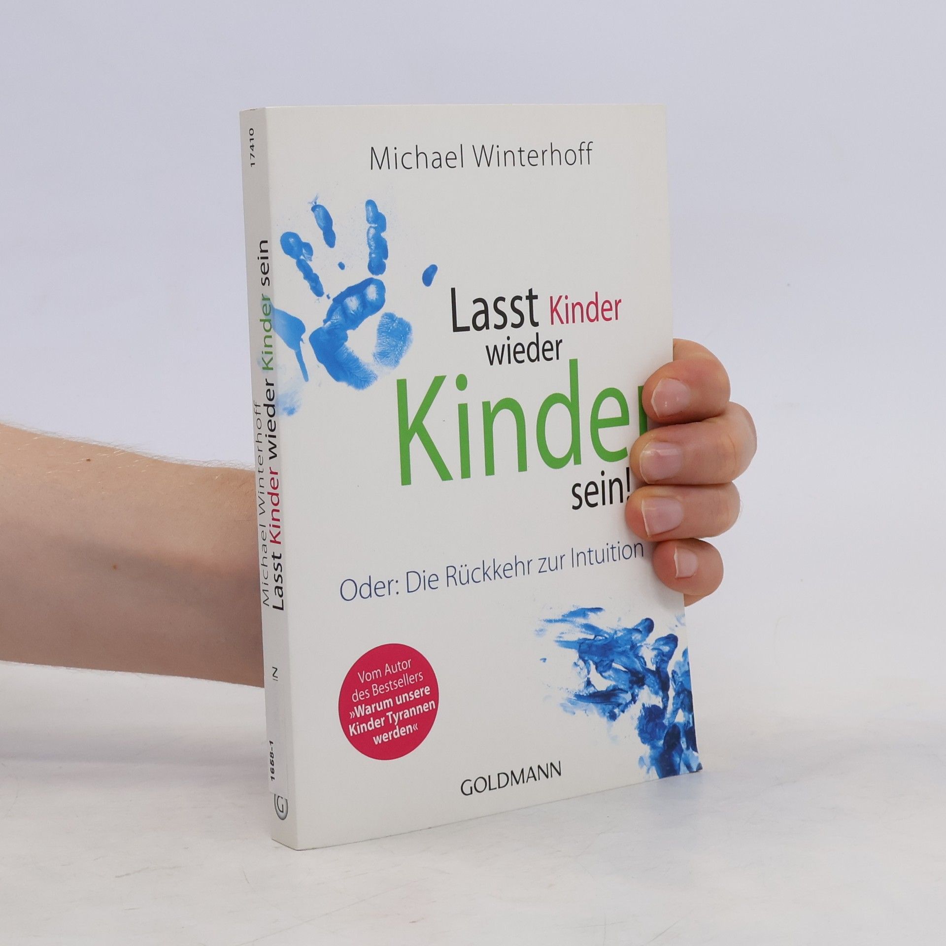 Michael Winterhoff Lasst Kinder wieder Kinder sein! Oder: die Rückkehr zur Intuition