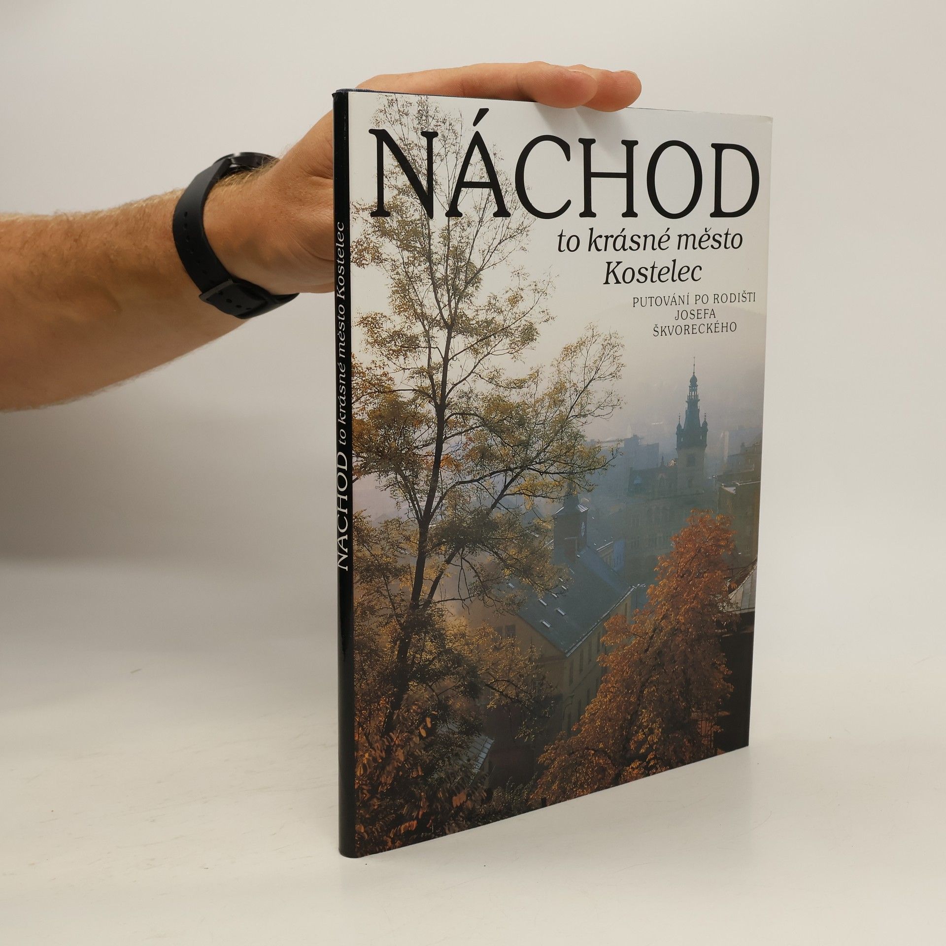 Josef Škvorecký Náchod to krásné město Kostelec